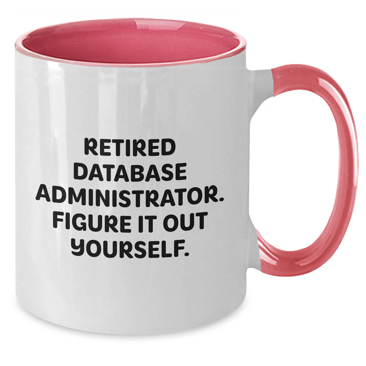 Funny Database Administrator Gifts from Men - Figure It Out Yourself Two Tone Coffee Mug for Father's Day - Additional