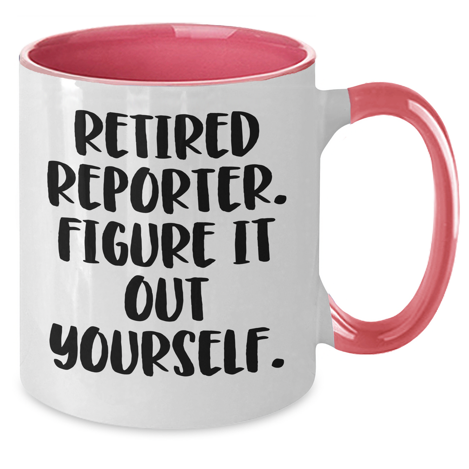 Funny Reporter Gifts from Men to Men - Retired Reporter Figure It Out Yourself Two Tone Coffee Mug, Father's Day Unique Gifts - Additional