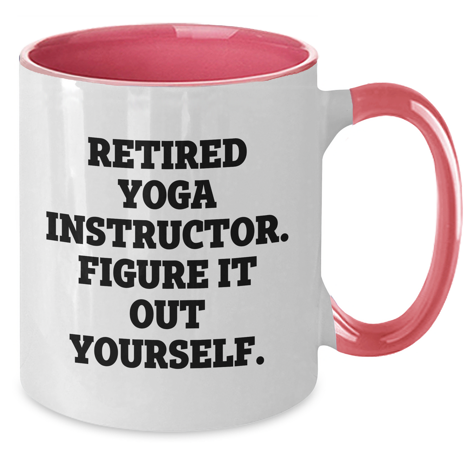 Funny Yoga Instructor Gifts for Men - Two Tone Coffee Mug - 'Retired Yoga Instructor. Figure It Out Yourself.' - Additional