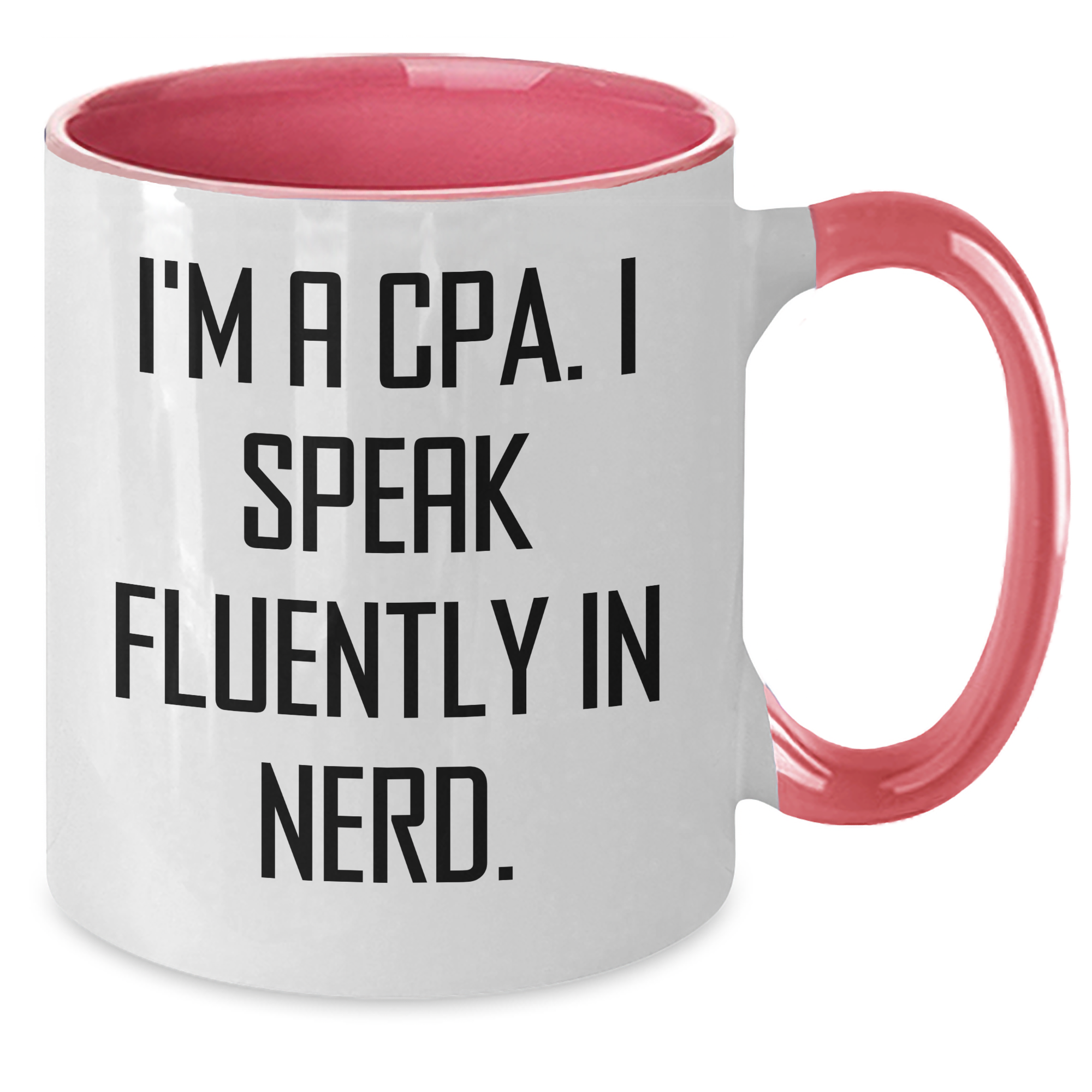 Funny CPA Gifts from Friends for Men's Father's Day - I'm A Cpa. I Speak Fluently In genius. Two Tone Coffee Mug - Additional