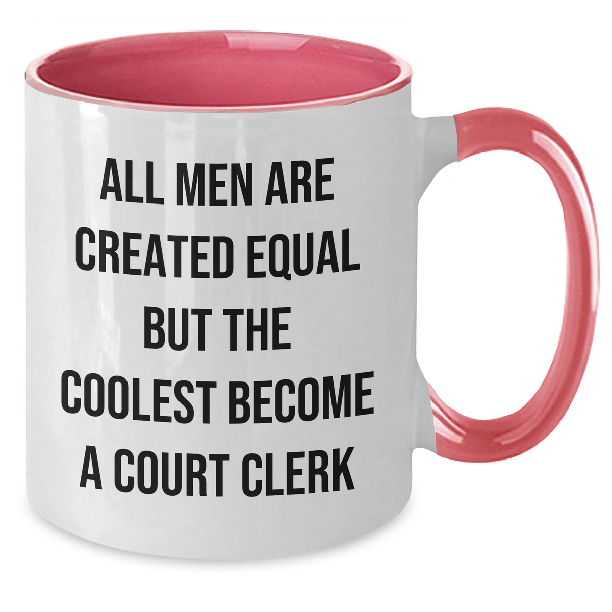 Funny Court Clerk Gifts from Men - Court Clerk Two Tone Coffee Mug for Mother's Day - 'All Men Are Created Equal But The Coolest Become A Court Clerk' - Additional