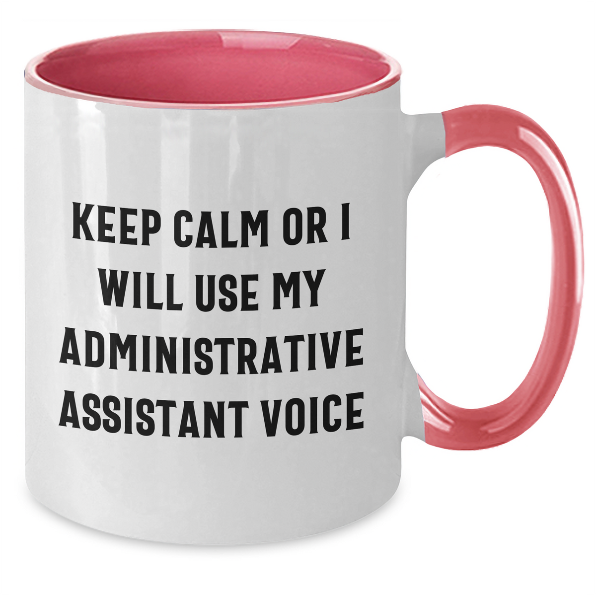 Funny Administrative Assistant Gifts for Her - Keep Calm Or I Will Use My Administrative Assistant Voice, Two Tone Coffee Mug from Mom, Unique Mother's Day Unique Gifts for Women - Additional