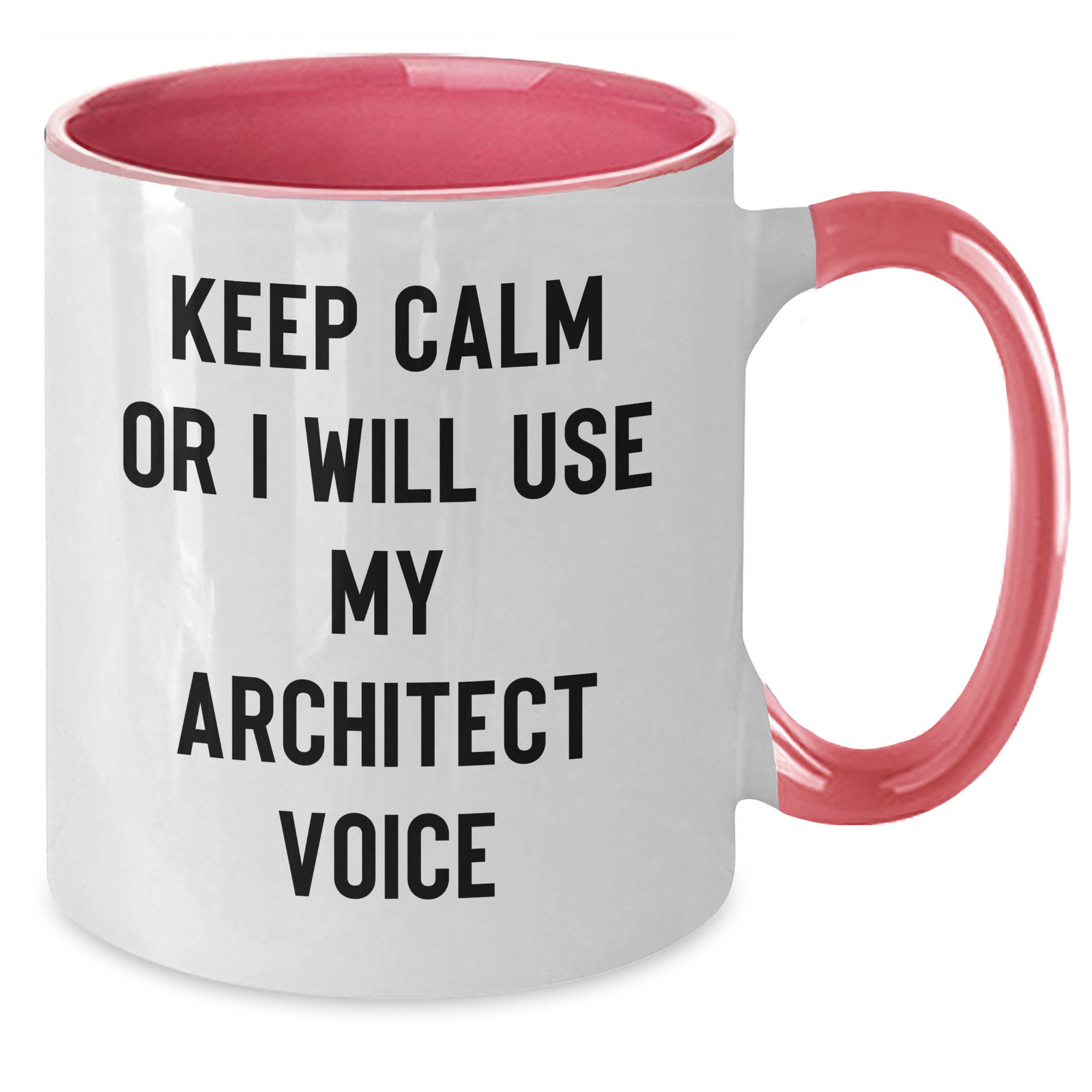 Architect Humor Gifts from Men to Architect Friends Two Tone Coffee Mugs Keep Calm or I Will Use My Architect Voice - Additional