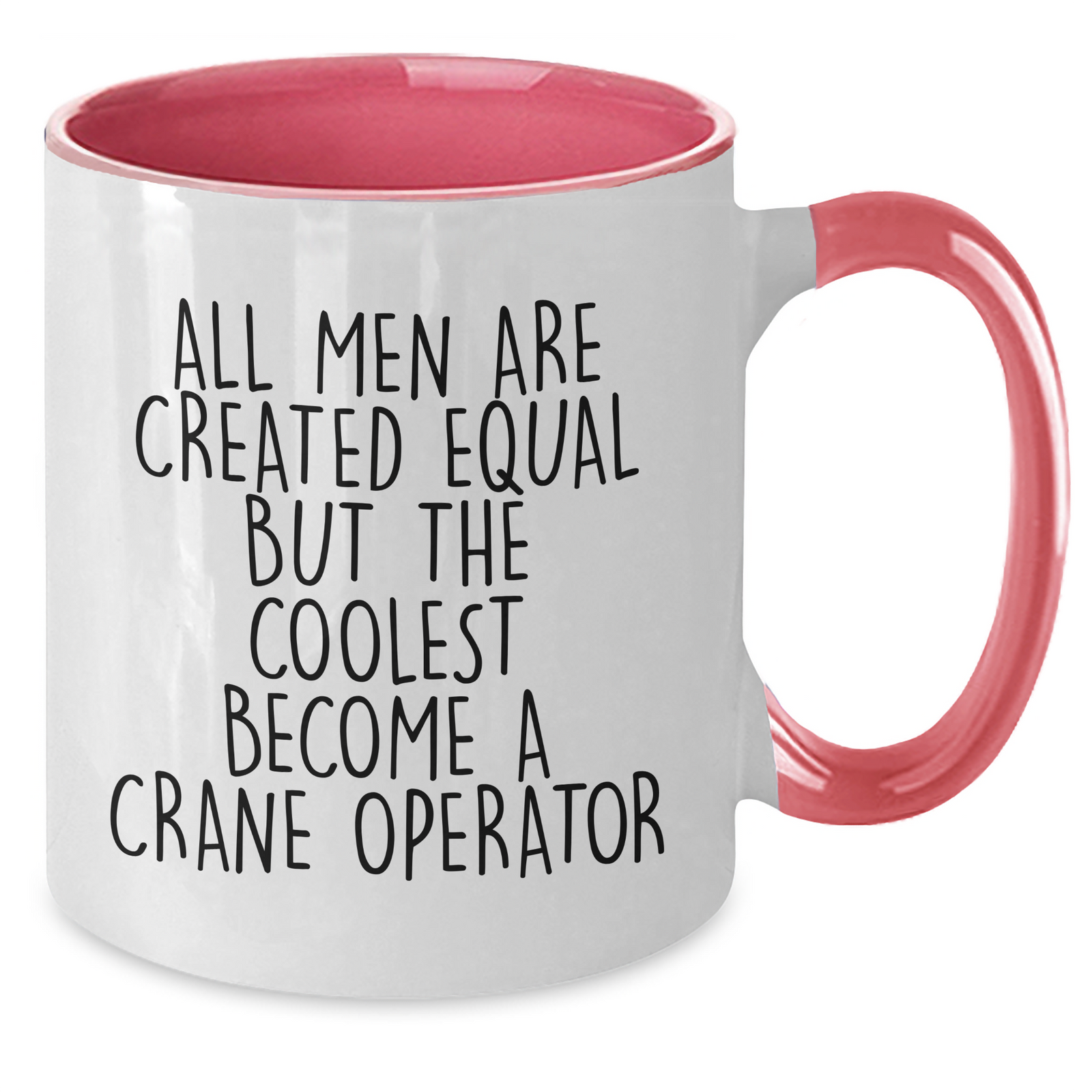 Funny Crane Operator Gifts, Inspirational Mugs for Men, Unique Father's Day Present from Friends, 'All Men Are Created Equal But The Coolest Become A Crane Operator' Two Tone Coffee Mug - Additional