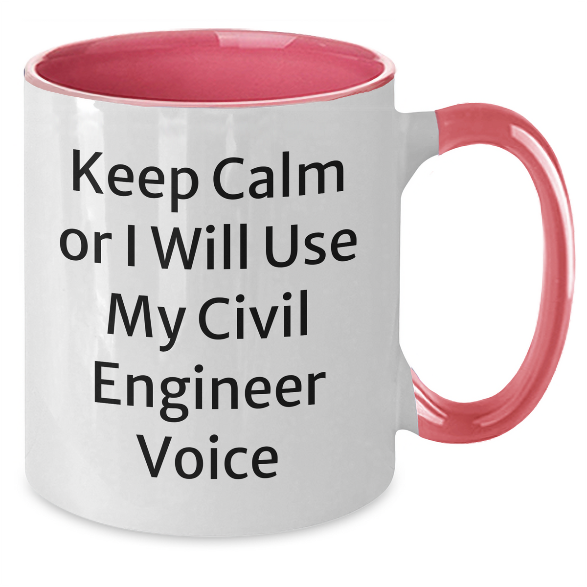 Civil Engineer Humor Gifts - Keep Calm Two Tone Coffee Mug, Funny Quote for Mom's Day, Gifts from Men, Unique Gifts for Civil Engineer, Two Tone Ceramic Mug - Additional