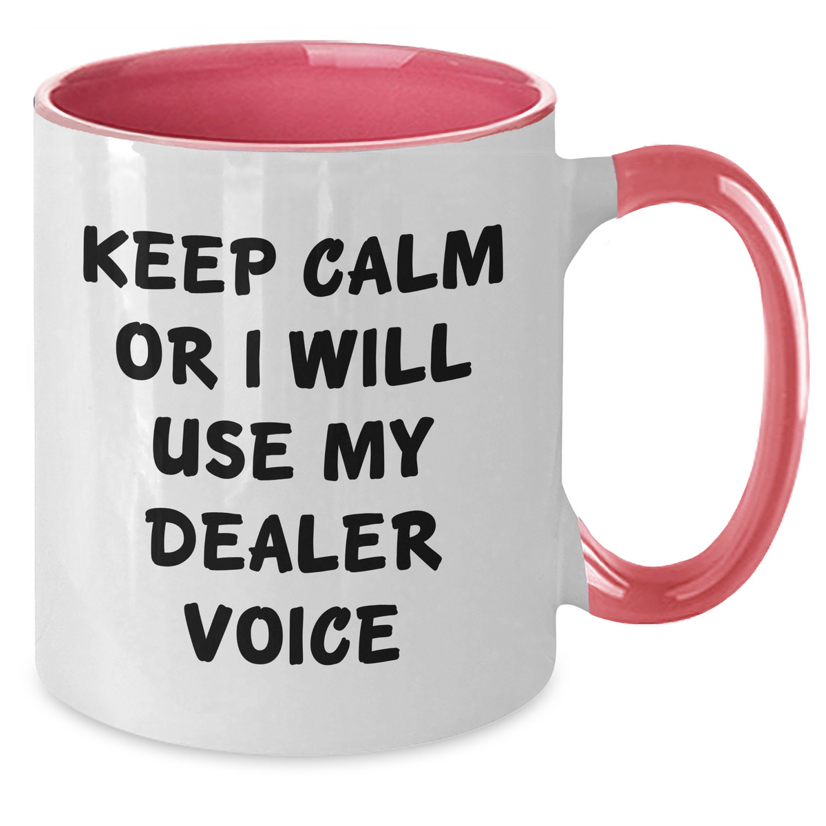 Funny Dealer Gifts from Friends - Keep Calm Or I Will Use My Dealer Voice Two Tone Coffee Mug, Mother's Day Unique Gifts for Dealer - Additional