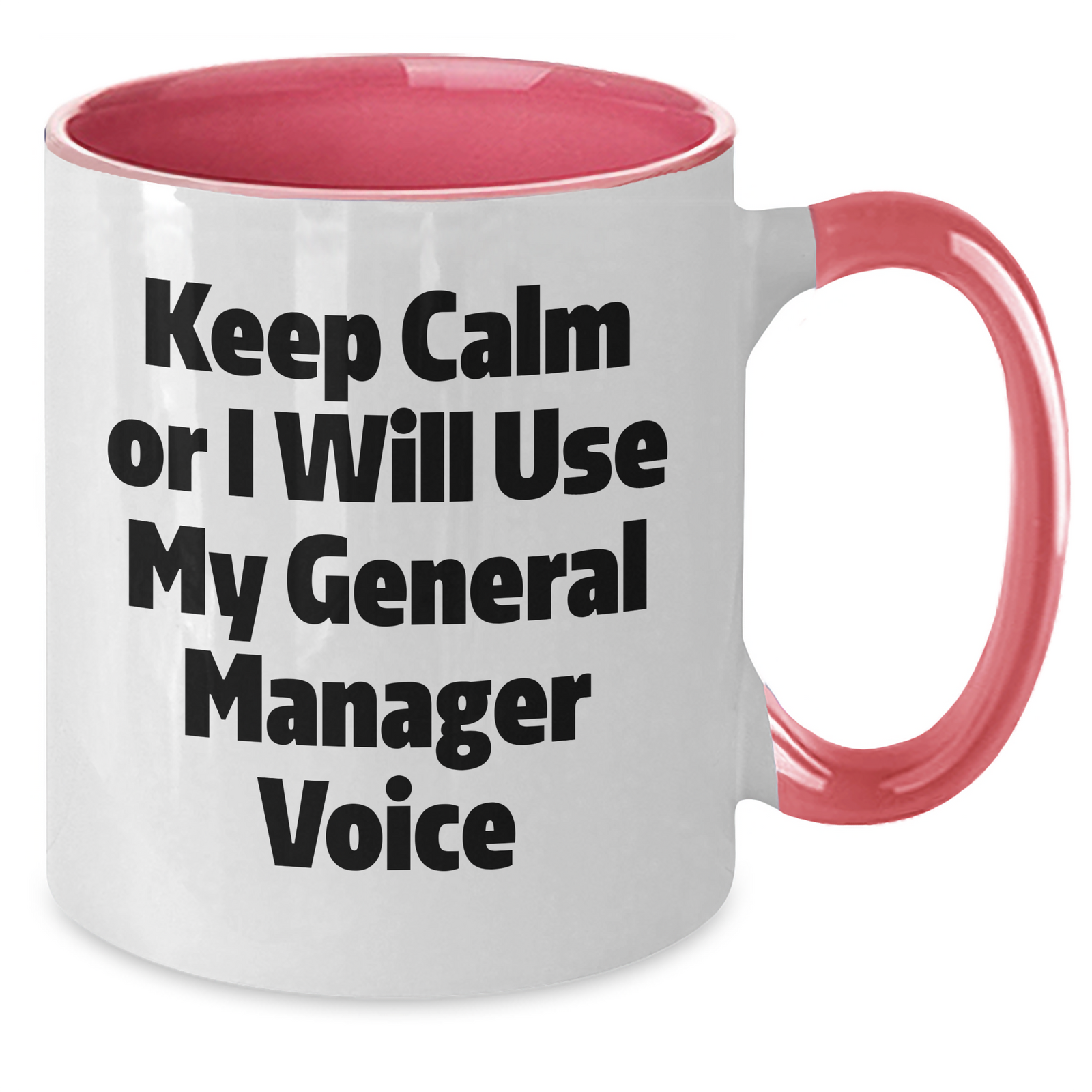 Funny General Manager Gifts from Men to Women, Keep Calm Or I Will Use My General Manager Voice Two Tone Coffee Mug for Mother's Day, Unique Gifts for General Manager, Friends and Family - Additional
