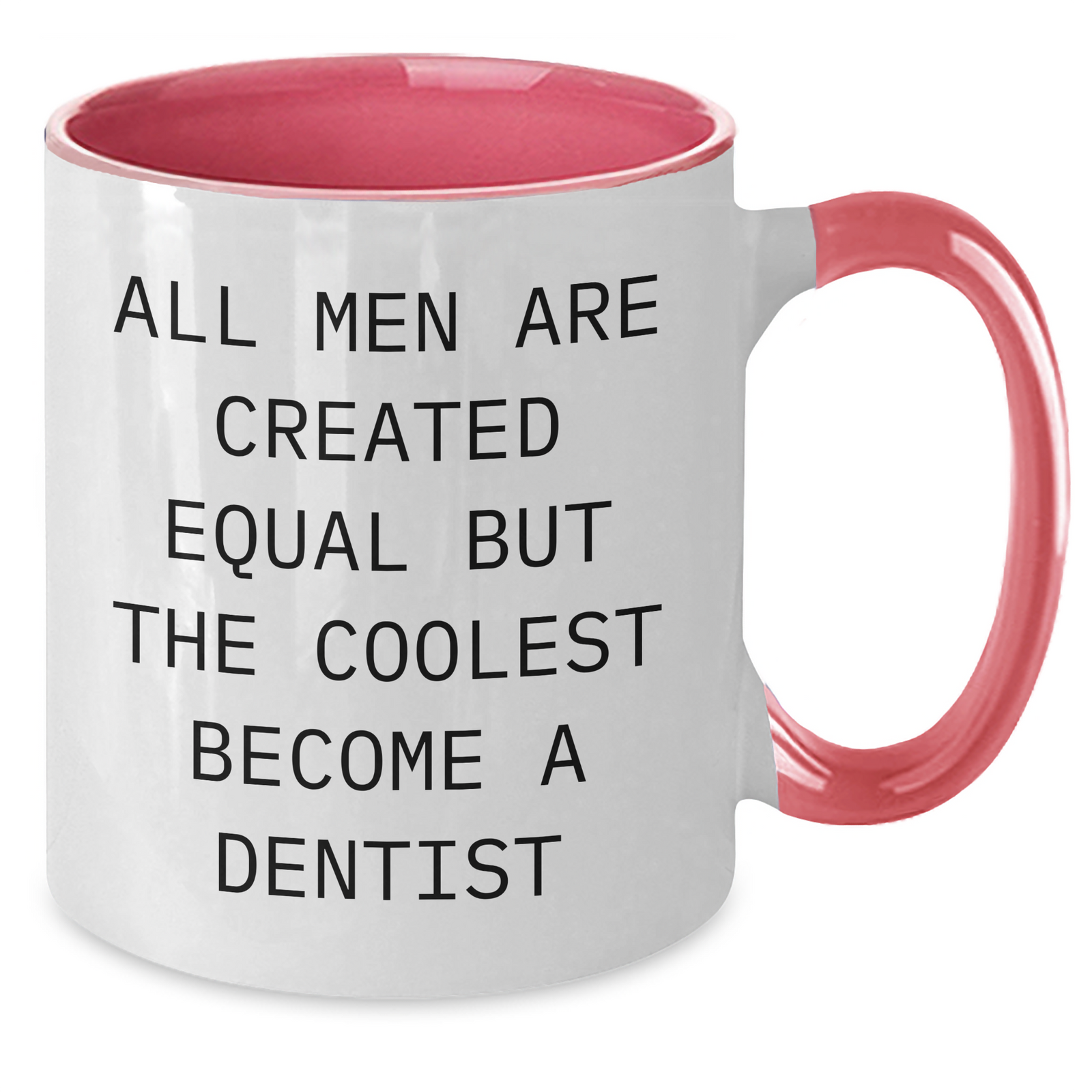 Funny Dentist Gifts for Men, Women, and Friends - Two Tone Coffee Mug for Mother's Day, 'All Men Are Created Equal But The Coolest Become A Dentist' Quote, Gifts from Family, Gifts for Dentist - Additional