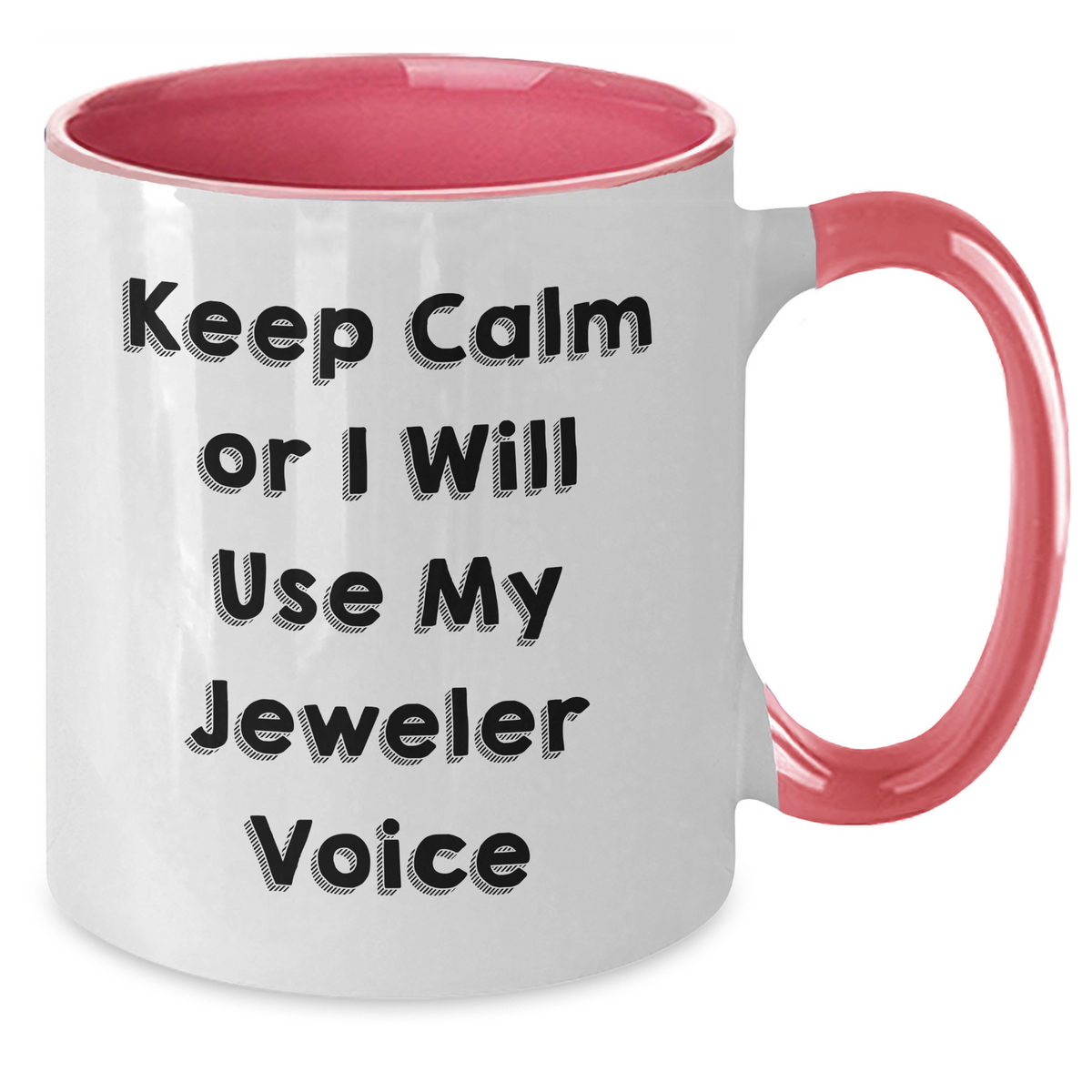 Funny Jeweler Gifts for Mom - Keep Calm Or I Will Use My Jeweler Voice Two Tone Coffee Mug, Gifts from Family, Gifts for Jeweler, Mother's Day Unique - Additional