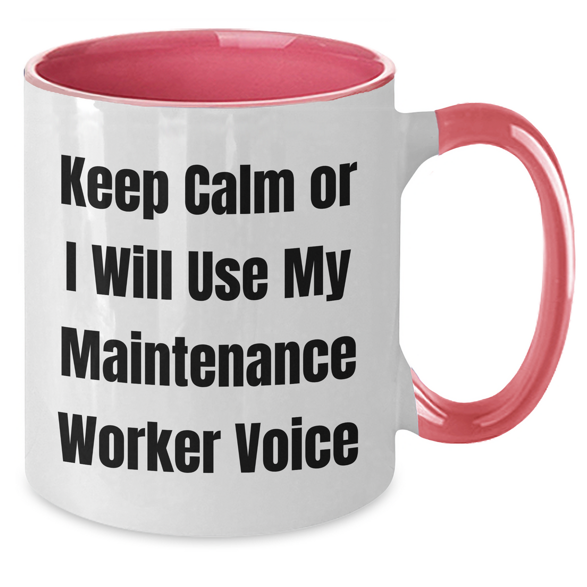 Maintenance Worker Humor Gifts from Men to Men, Two Tone Coffee Mug, Keep Calm Or I Will Use My Maintenance Worker Voice, Funny Mother's Day Unique Gifts - Additional