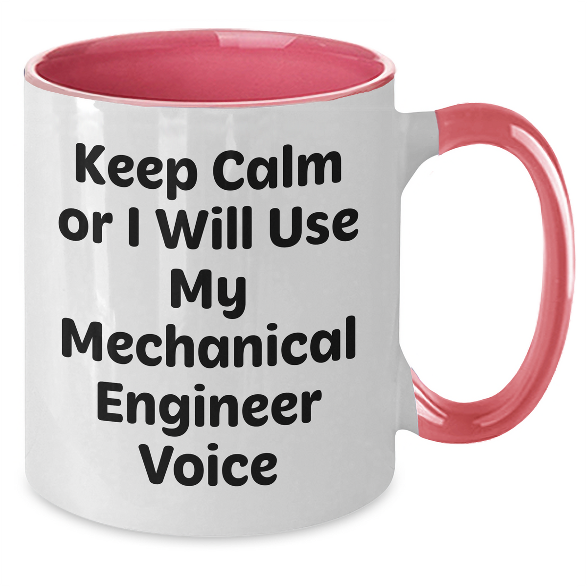 Funny Mechanical Engineer Gifts from Friends - Keep Calm Or I Will Use My Mechanical Engineer Voice Two Tone Coffee Mug for Mechanical Engineer, Mother's Day Unique Gifts - Additional