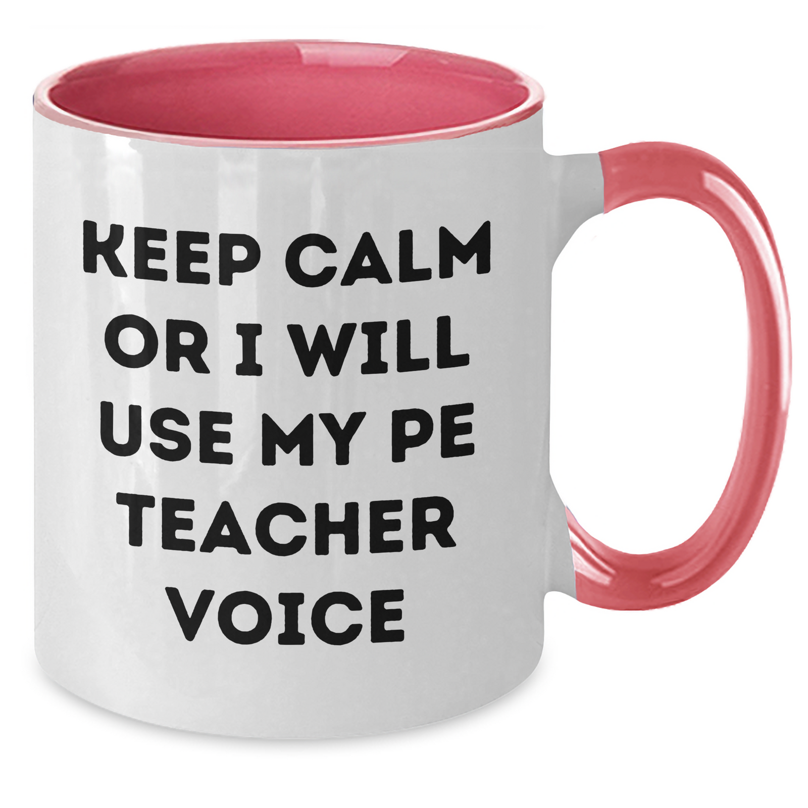 Funny PE Teacher Gifts for Men, Keep Calm Or I Will Use My Pe Teacher Voice, Two Tone Coffee Mug for Father's Day, Gifts from Friends, PE Teacher Unique Gifts - Additional