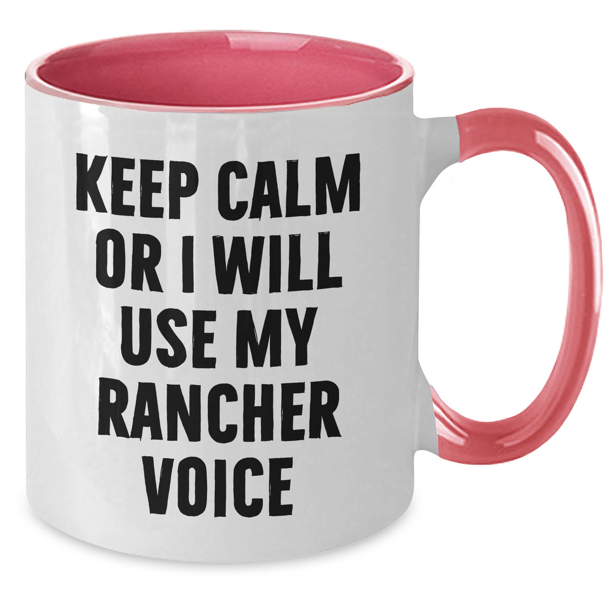 Rancher Funny Mugs, Keep Calm Or I Will Use My Rancher Voice, Gifts from Men to Rancher Friends on Mother's Day, Unique Two Tone Coffee Mugs - Additional