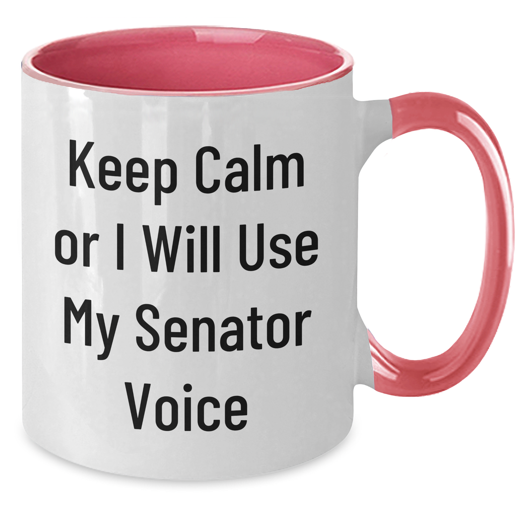 Senator Gifts, Funny Two Tone Coffee Mugs - Keep Calm Or I Will Use My Senator Voice, Gifts from Men to Senator, Gifts for Senator on Mother's Day - Additional