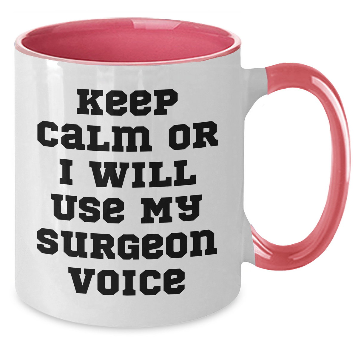 Surgeon Humor Coffee Mug, Keep Calm Or I Will Use My Surgeon Voice Gifts from Men to Surgeons for Father's Day, Two Tone Ceramic Mugs with Funny Quote, Gifts for Surgeons - Additional