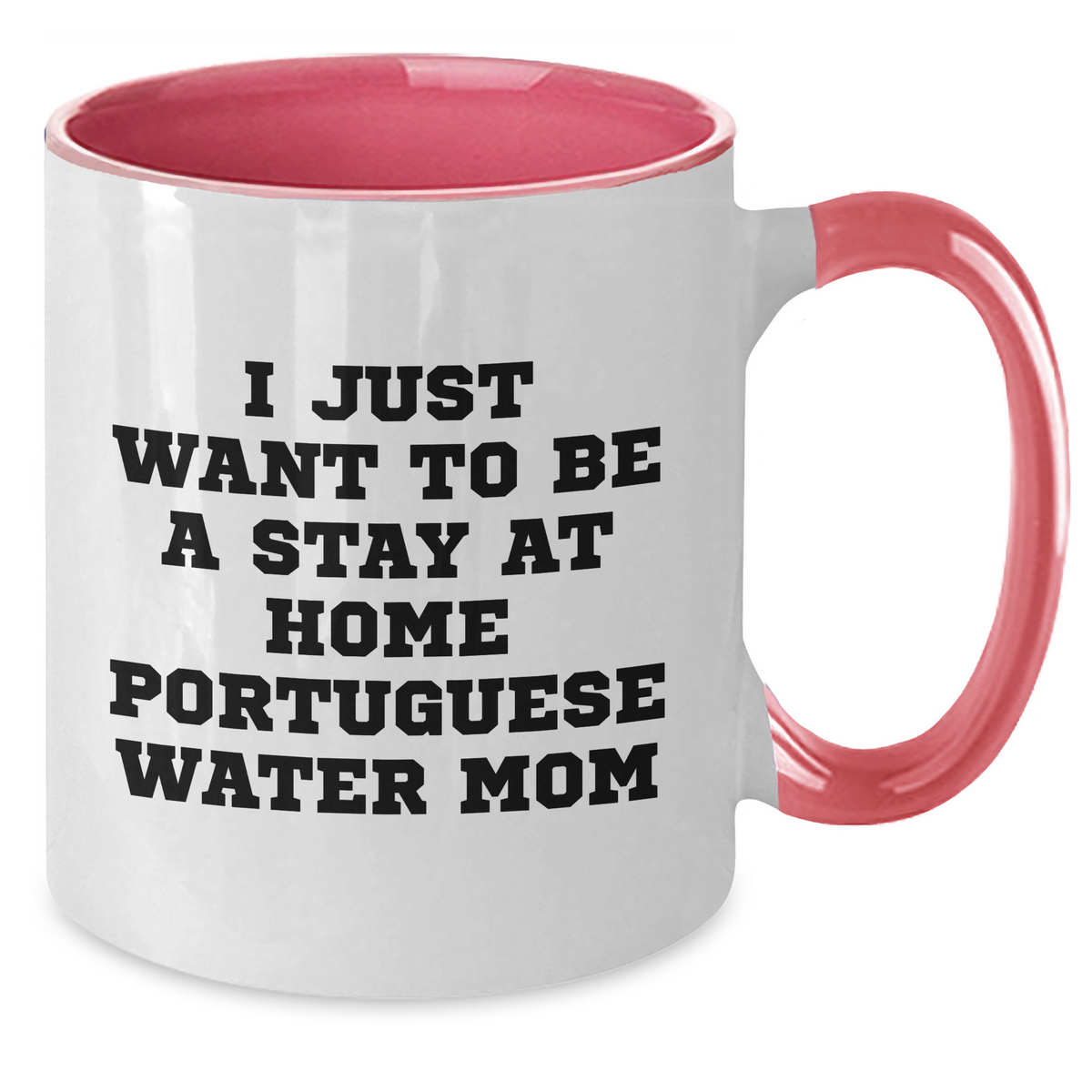 Funny Portuguese Water Dog Mom Gifts for Dad - I Just Want To Be A Stay At Home Portuguese Water Mom Two Tone Coffee Mug, Gifts from Mom to Dad, Father's Day Unique Gifts - Additional