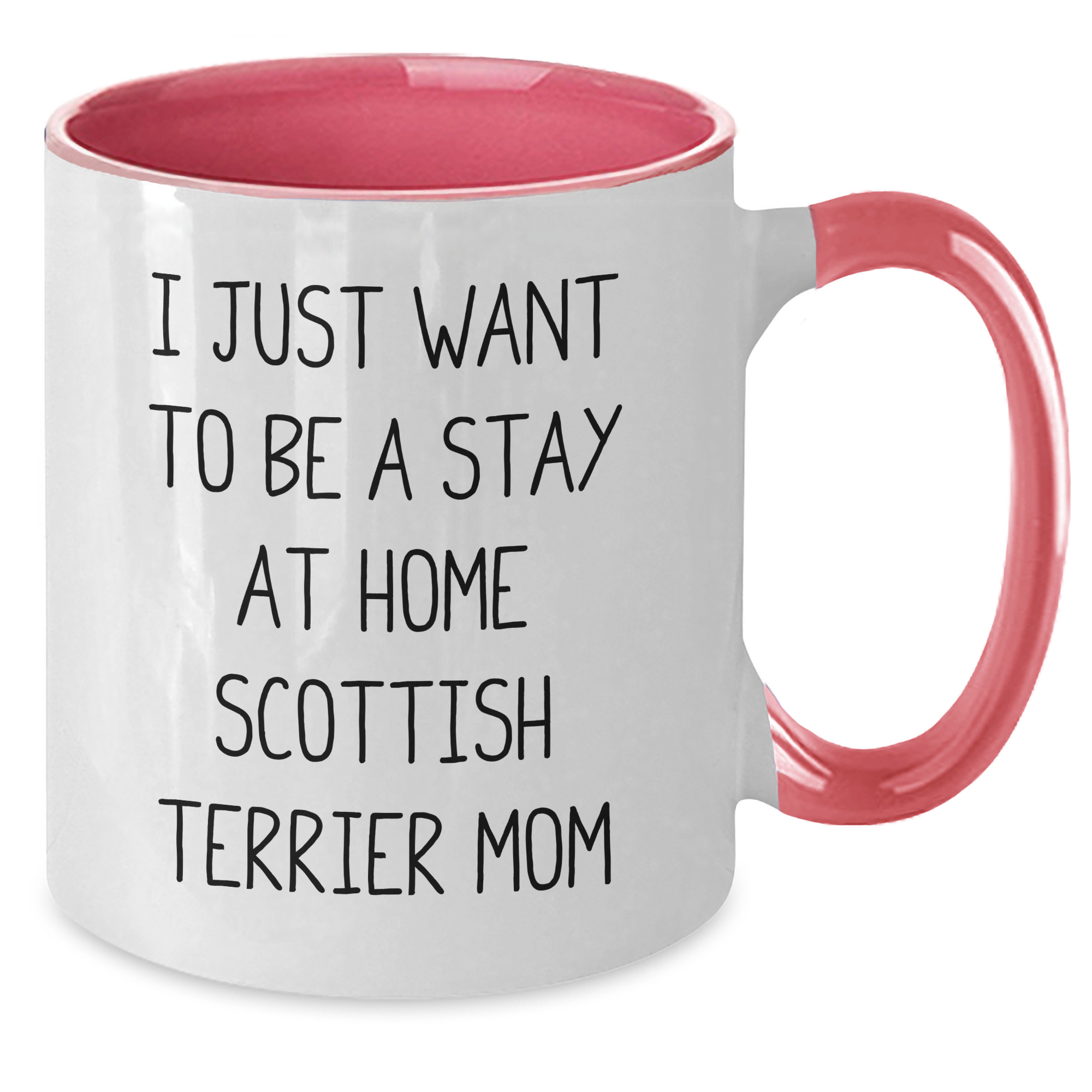 Funny Scottish Terrier Mom Mug, Gifts from Family to Dad on Father's Day - 'I Just Want To Be A Stay At Home Scottish Terrier Mom' Quote, Two Tone Coffee Mug, Scottish Terrier Dog Gifts - Additional