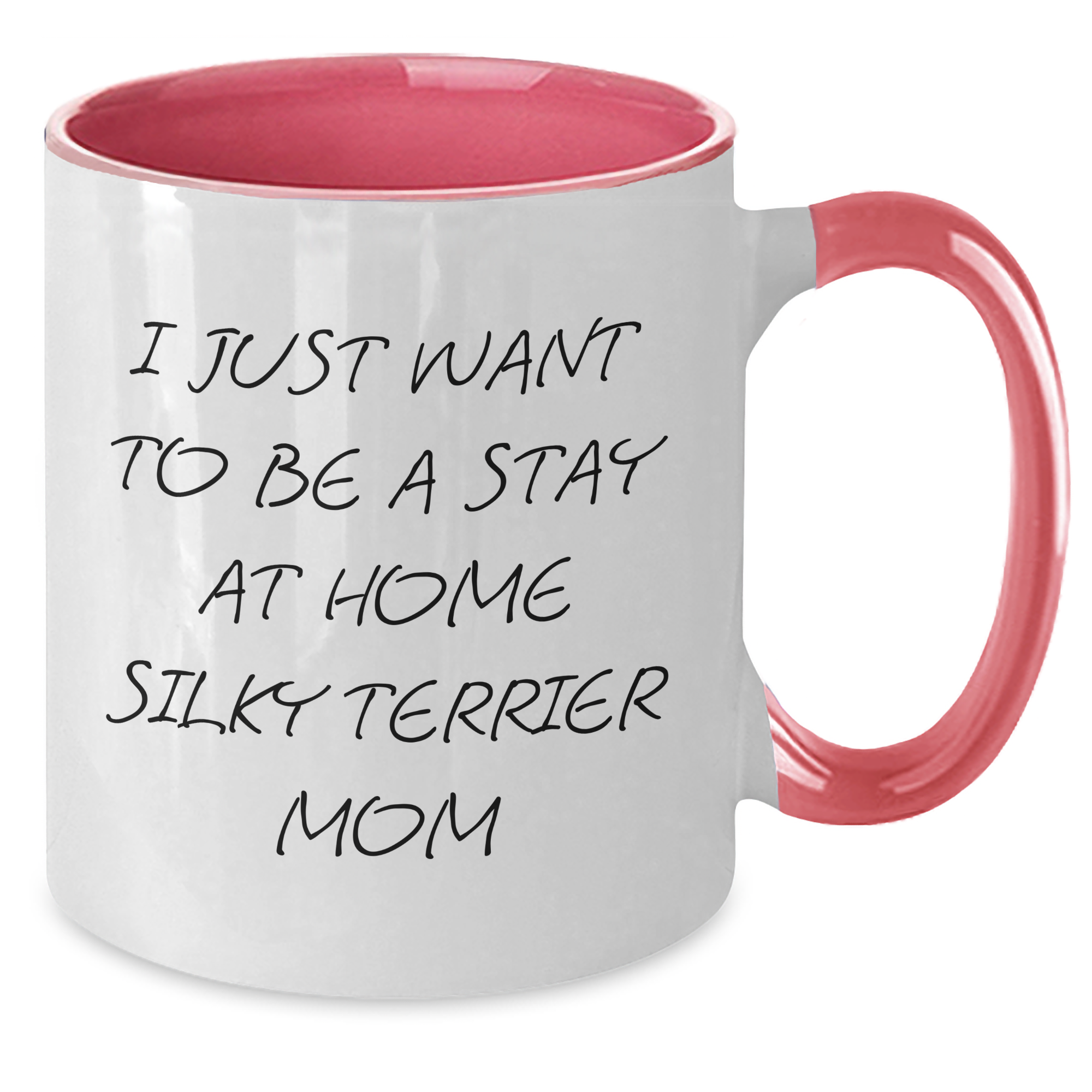 Funny Silky Terrier Dog Mom Gifts from Mom to Silky Terrier Dog Lover on Father's Day, Two Tone Coffee Mug - I Just Want To Be A Stay At Home Silky Terrier Mom - Additional