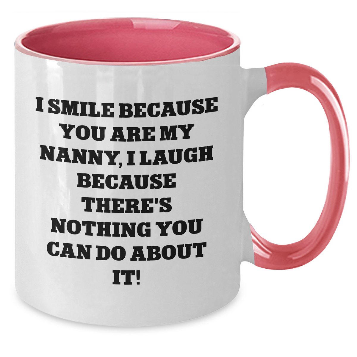 Funny Nanny Gifts from Men to Nanny, I Smile Because You Are My Nanny, Unique Father's Day Unique Gifts for Her - Two Tone Coffee Mug - Additional