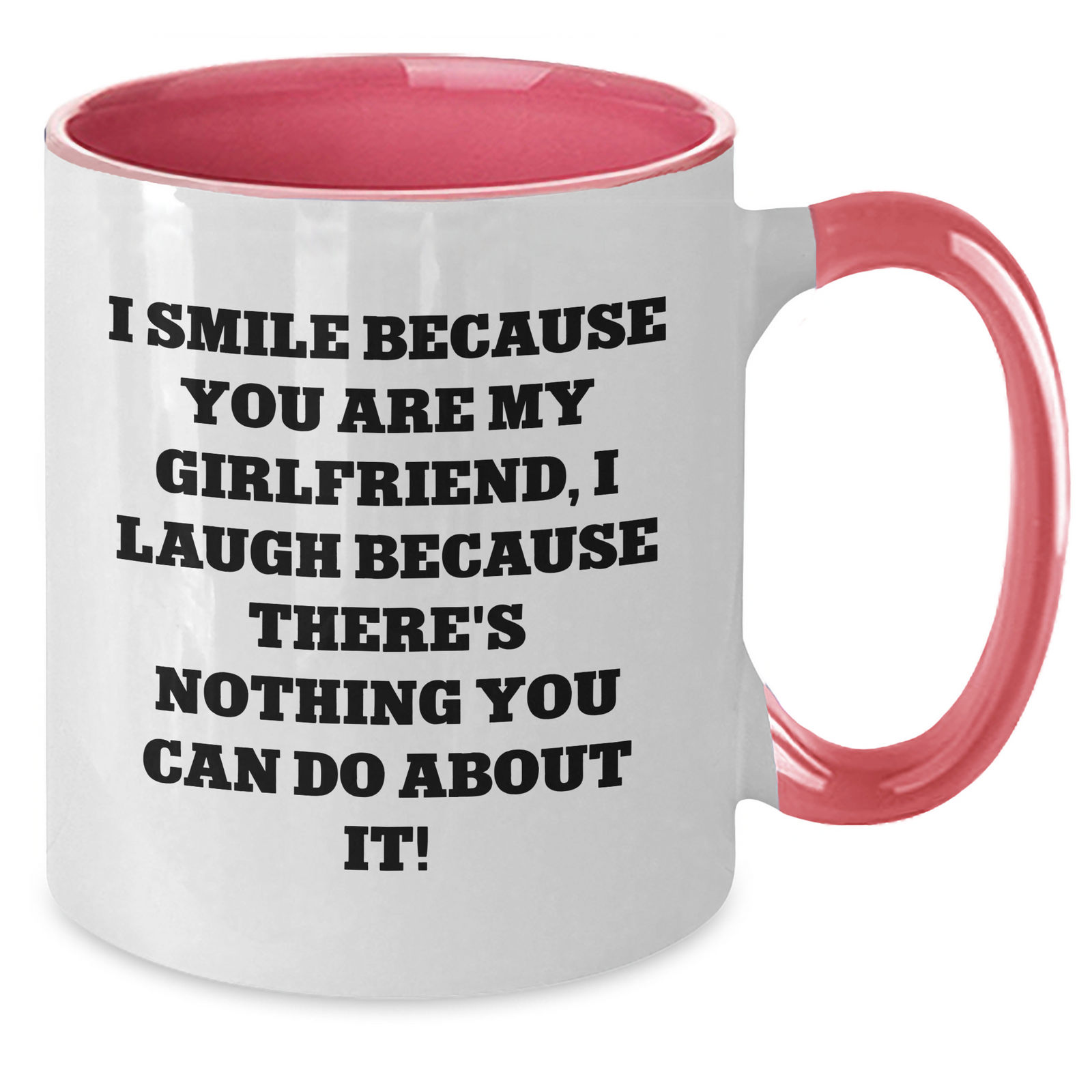Funny Sweetheart Gifts from Men for Women - I Smile Because You Are My Sweetheart, I Laugh Because There's Nothing You Can Do About It! Two Tone Coffee Mug - Additional