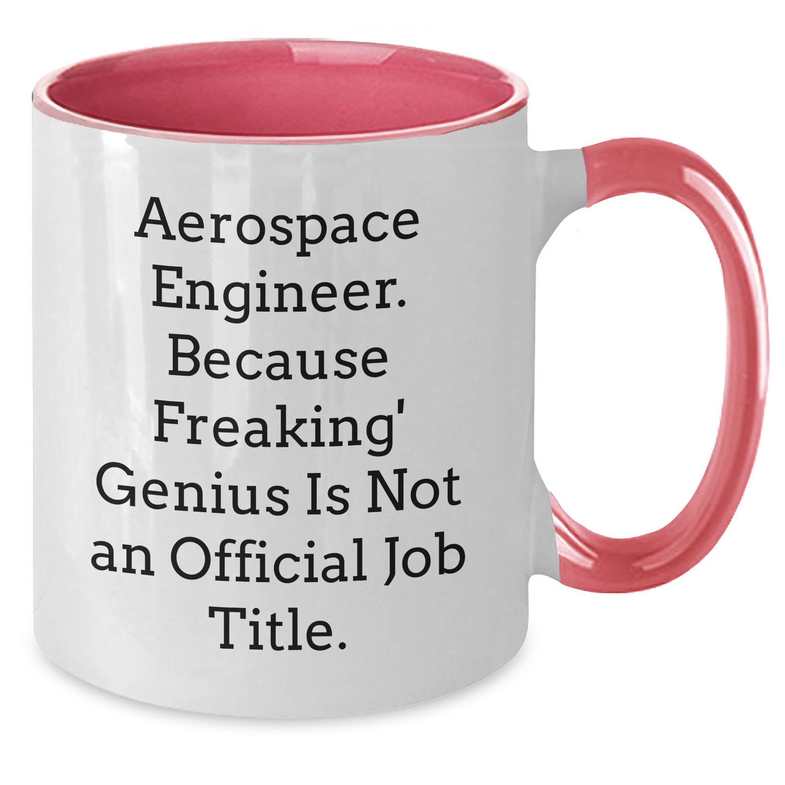 Funny Aerospace Engineer Gifts for Her - Two Tone Coffee Mug, 'Aerospace Engineer. Because Freaking' genius Is Not An Official Job Title.' - Additional
