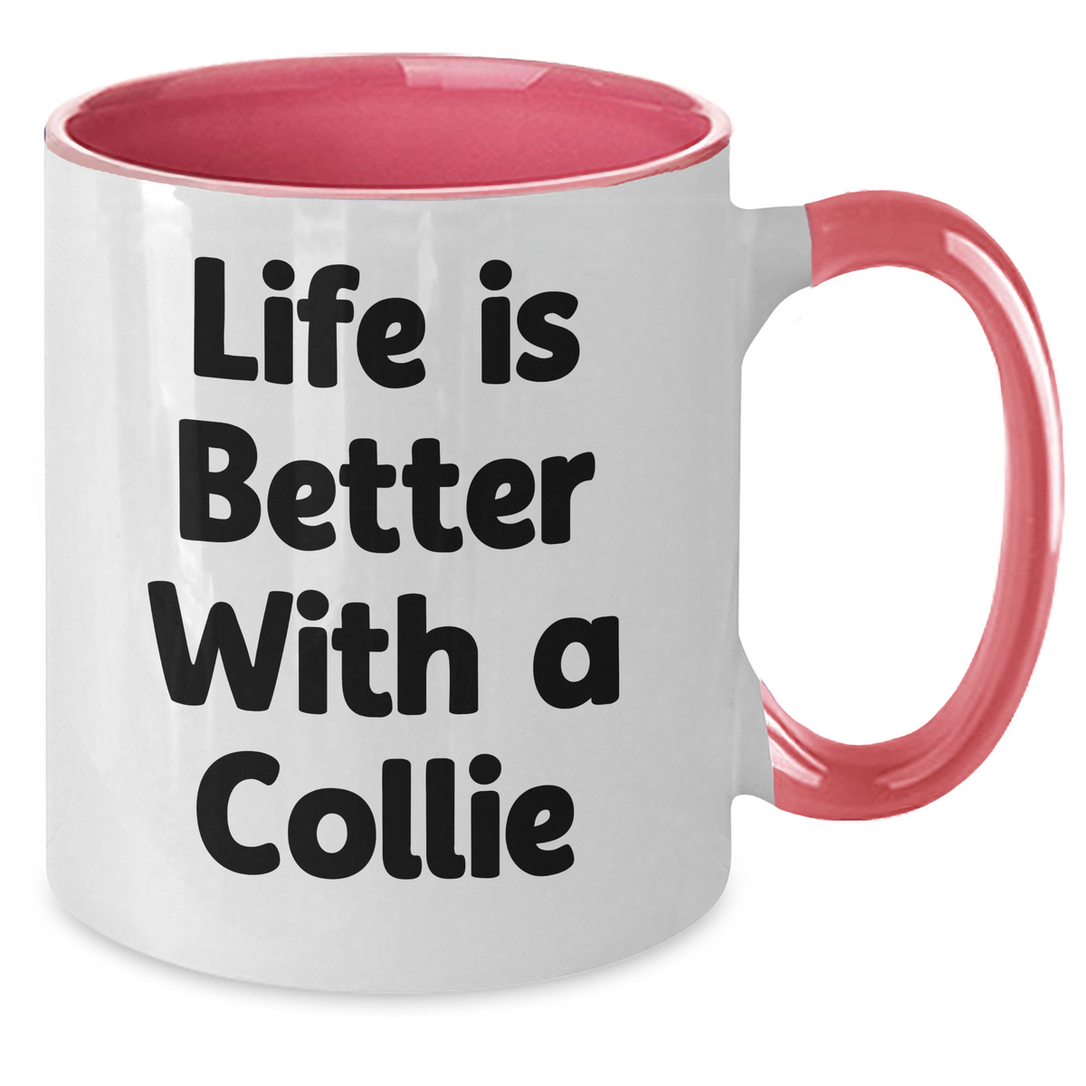 Collie Dog Coffee Mug - Funny Life Is Better With A Collie Two Tone 11oz Gifts for Father's Day Unique - Additional