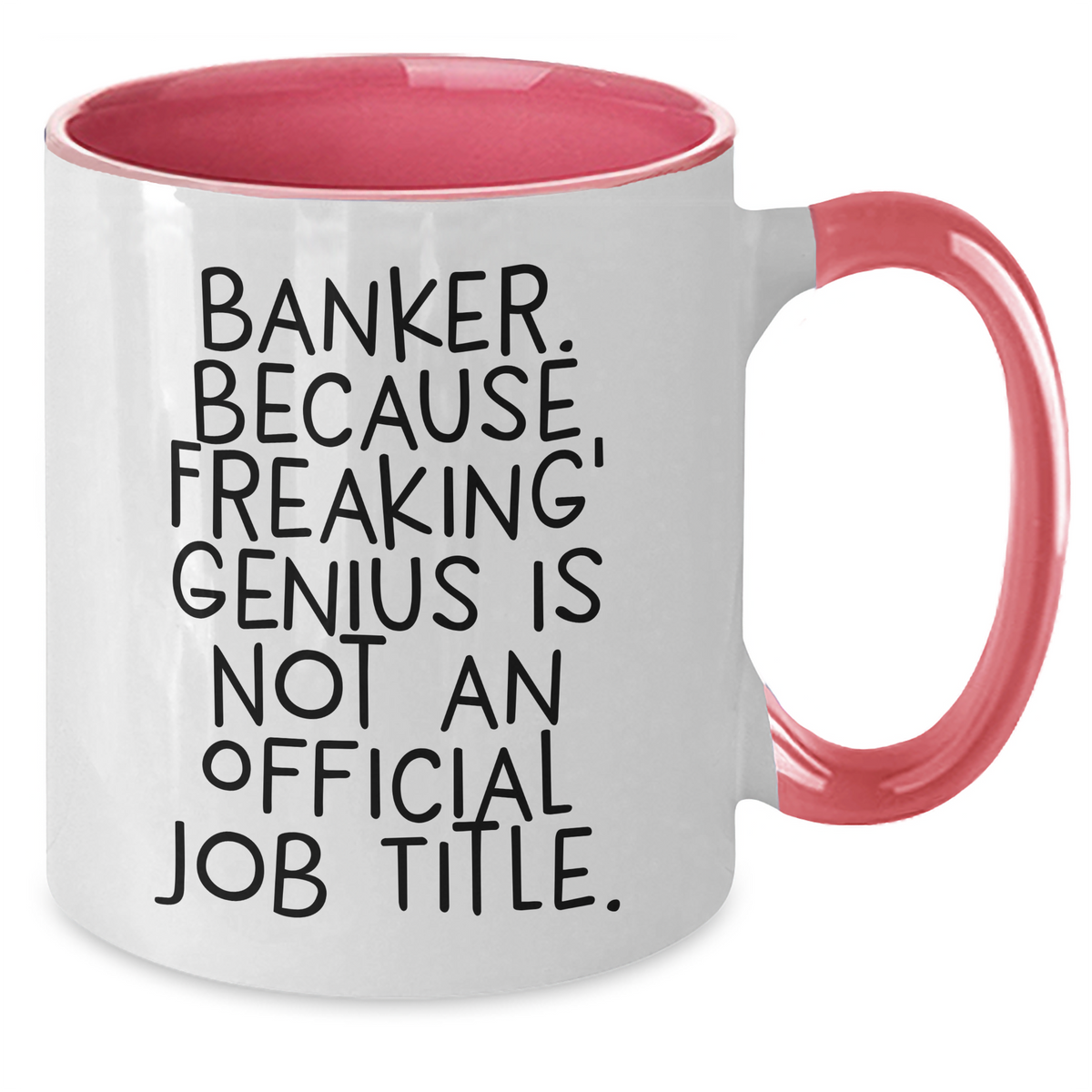 Funny Banker Gifts - 'Banker. Because Freaking' genius Is Not An Official Job Title.' Two Tone Coffee Mug for Mother's Day from Friends, Coworkers, Family - Additional