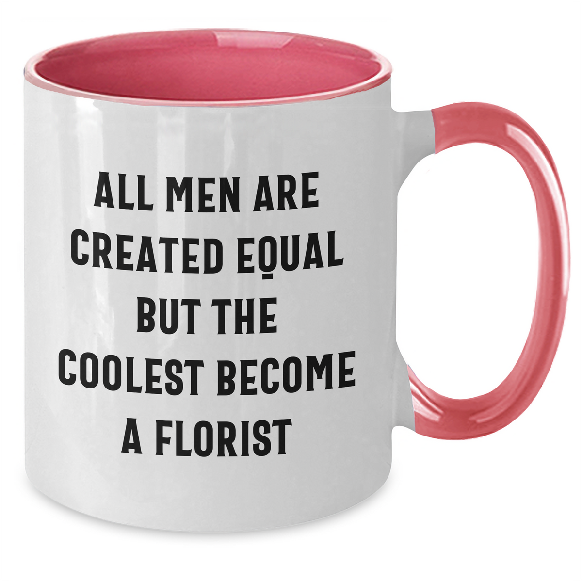 Funny Florist Gifts from Men - 'All Men Are Created Equal But The Coolest Become A Florist' Two Tone Coffee Mug for Florist Friends and Family on Mother's Day - Additional