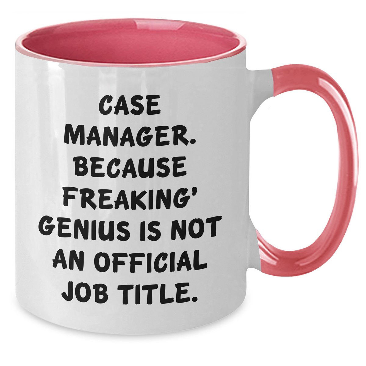Case Manager Humor Gifts from Friends, Funny Two Tone Coffee Mugs for Mother's Day, 'Case Manager. Because Freaking' genius Is Not An Official Job Title.' - Additional