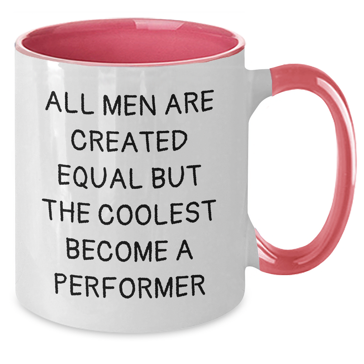 Funny Two Tone Coffee Mugs for Performers Gifts from Friends to Men on Mother's Day - 'All Men Are Created Equal But The Coolest Become A Performer' - White and Colorful Mug - Additional