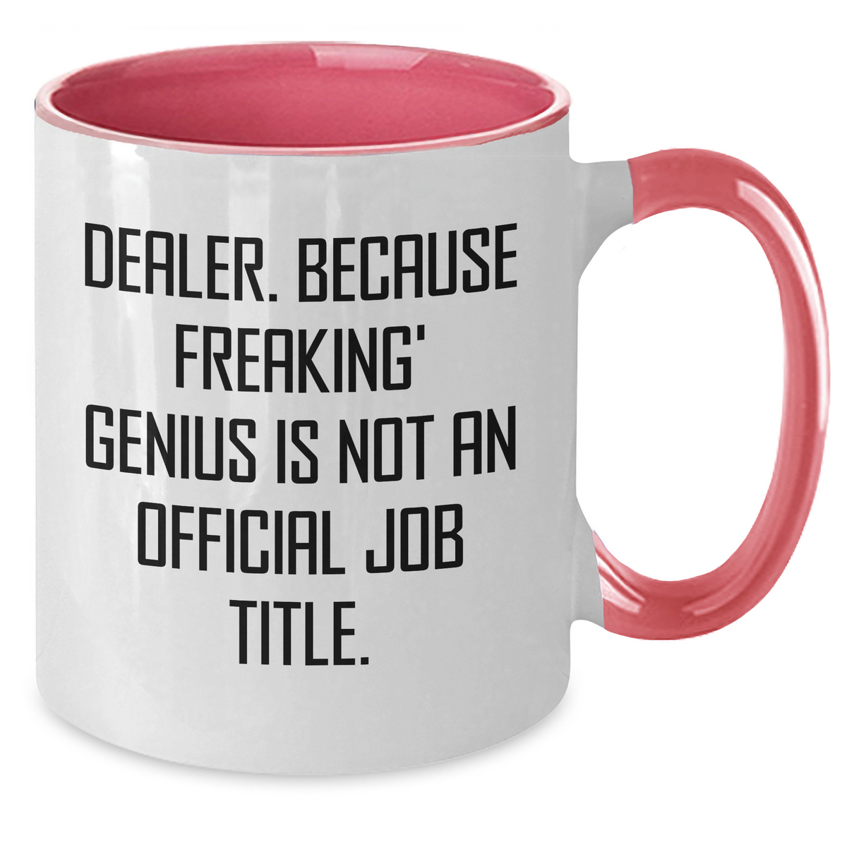 Funny Dealer Gifts, Quote Mug for Mom - 'Dealer. Because Freaking' genius Is Not An Official Job Title' - Two Tone Coffee Mug for Mother's Day - Additional