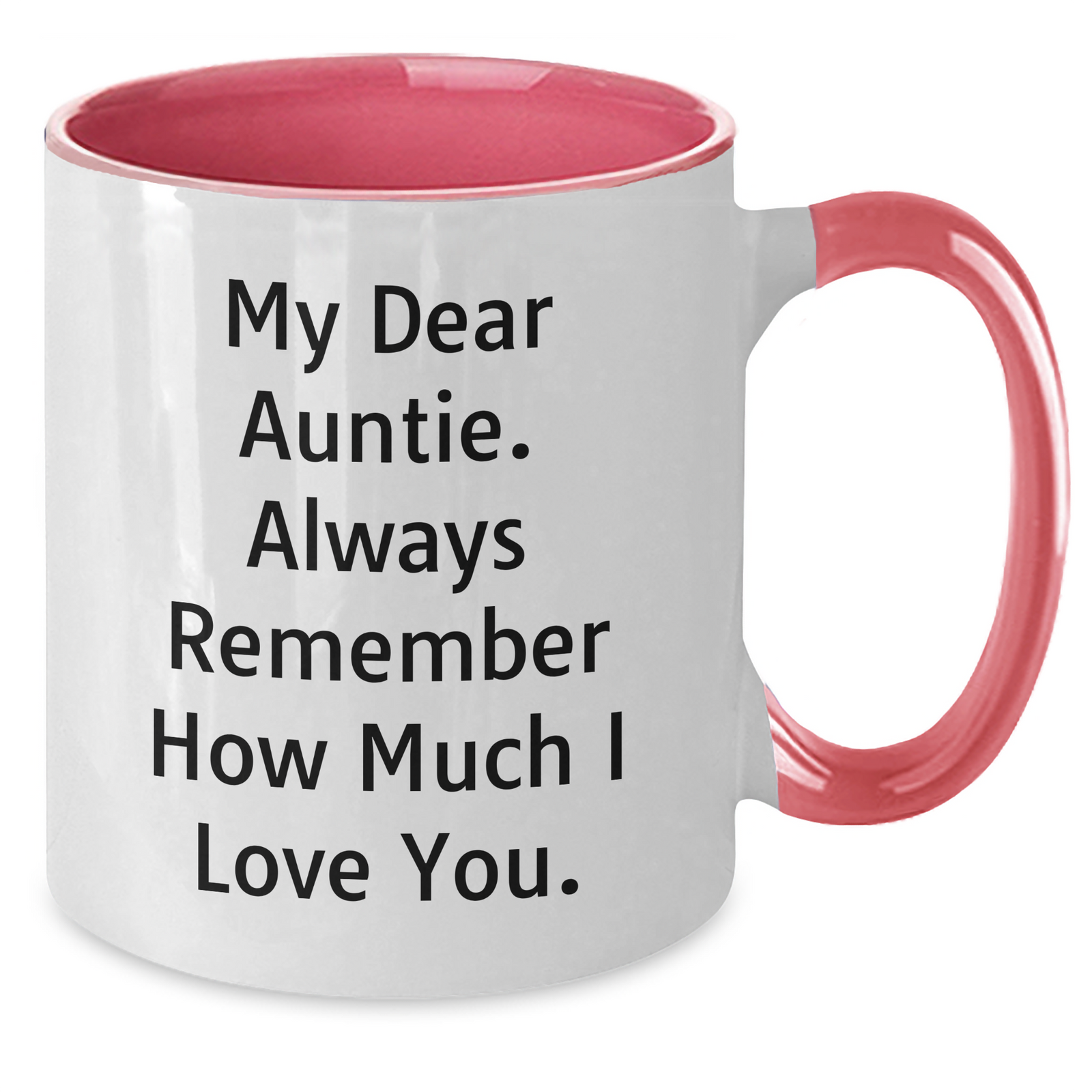 Funny Auntie Gifts from Men to Auntie Two Tone Coffee Mugs for Father's Day - My Dear Auntie, Always Remember How Much I Love You. - 11oz Ceramic Mug - Additional