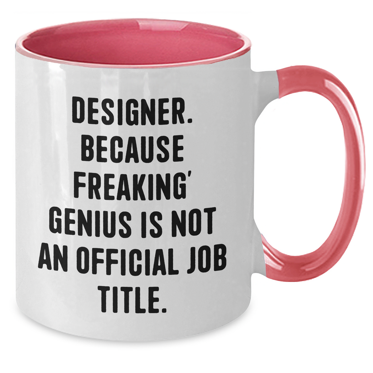 Funny Designer Gifts, Two Tone Coffee Mug for Men - 'Designer. Because Freaking' genius Is Not An Official Job Title.' - Additional