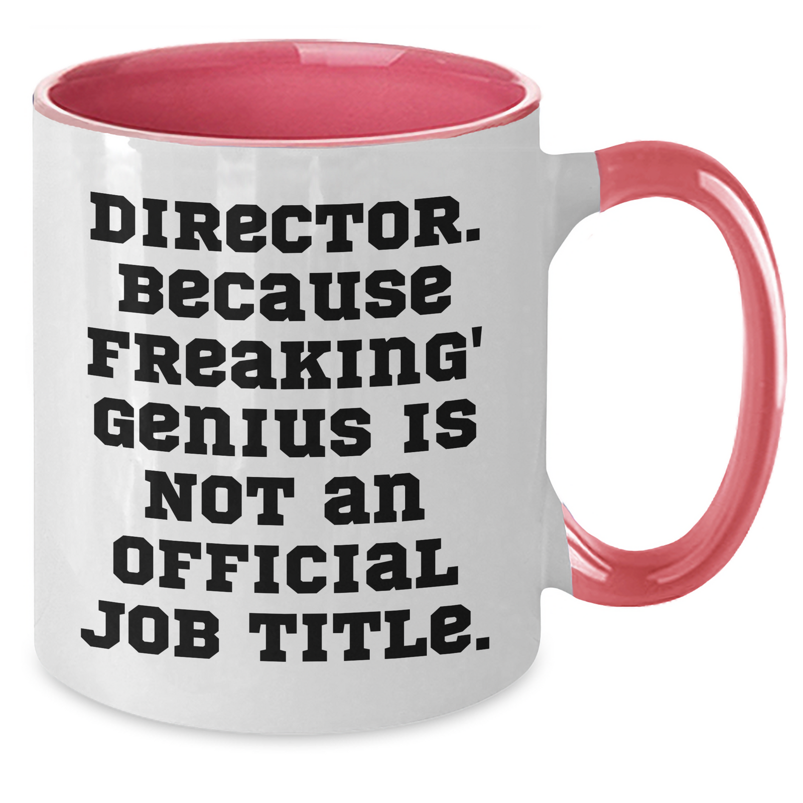Funny Director Gifts from Mom, Two Tone Coffee Mug with 'Director. Because Freaking' genius Is Not An Official Job Title.' - Unique Mother's Day Unique Gifts for Her - Additional