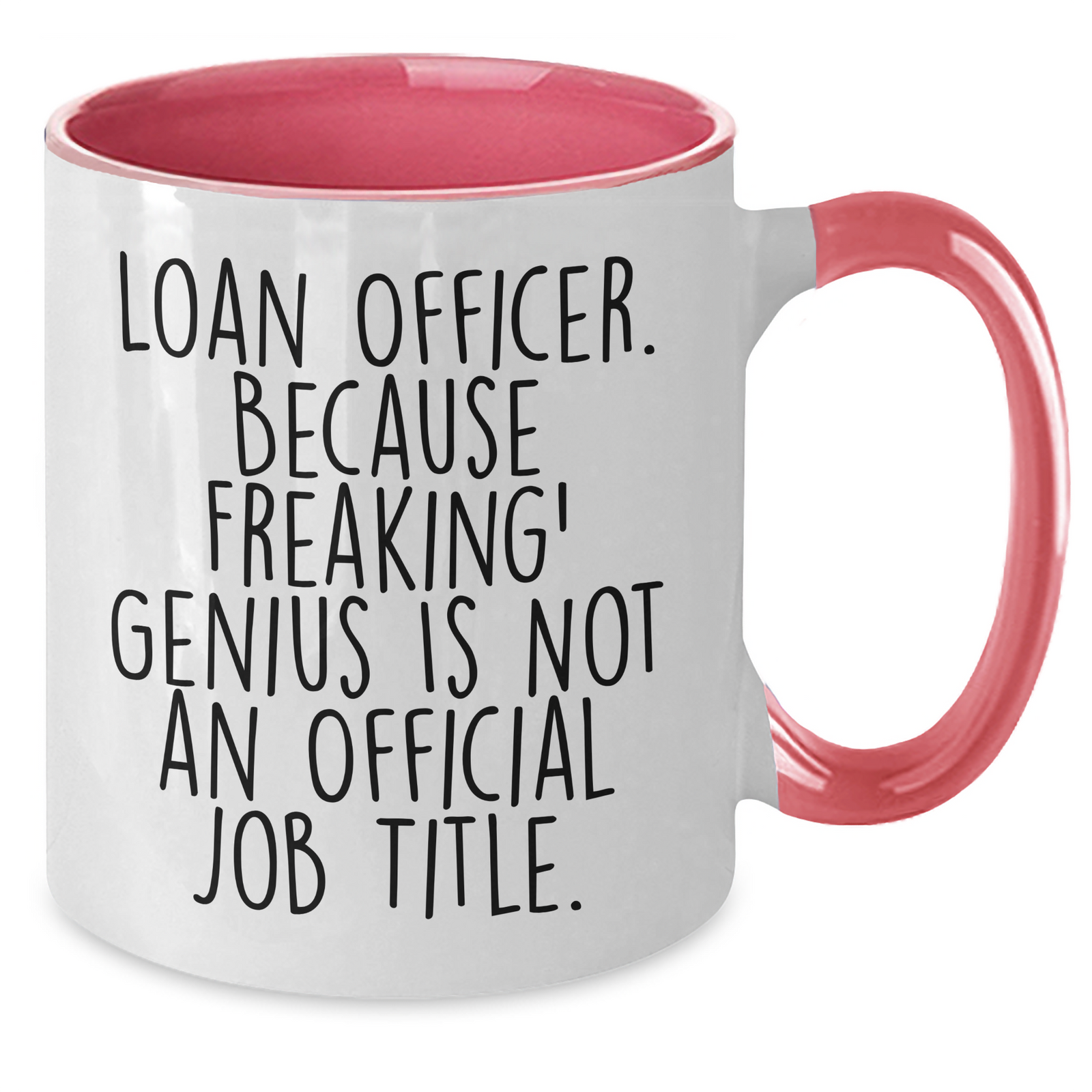 Funny Loan Officer Gifts from Friends - 'Loan Officer. Because Freaking' genius Is Not An Official Job Title.' Two Tone Coffee Mug - Additional