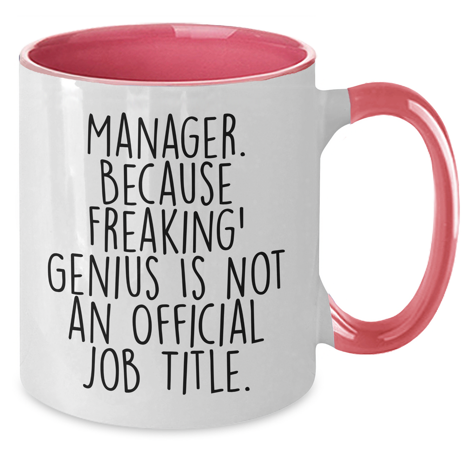 Witty Manager Gifts, Father's Day Unique Gifts from Mom, Dad, Family, or Friends - 'Manager. Because Freaking' genius Is Not An Official Job Title.' Two Tone Coffee Mug - Additional