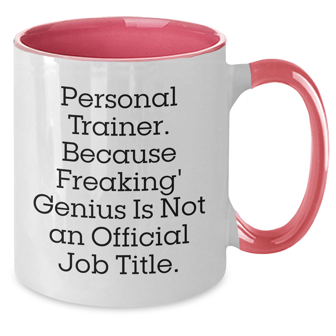 Funny Personal Trainer Gifts from Friends for Mother's Day - Two Tone Coffee Mug, 'Personal Trainer. Because Freaking' genius Is Not An Official Job Title.' - Additional