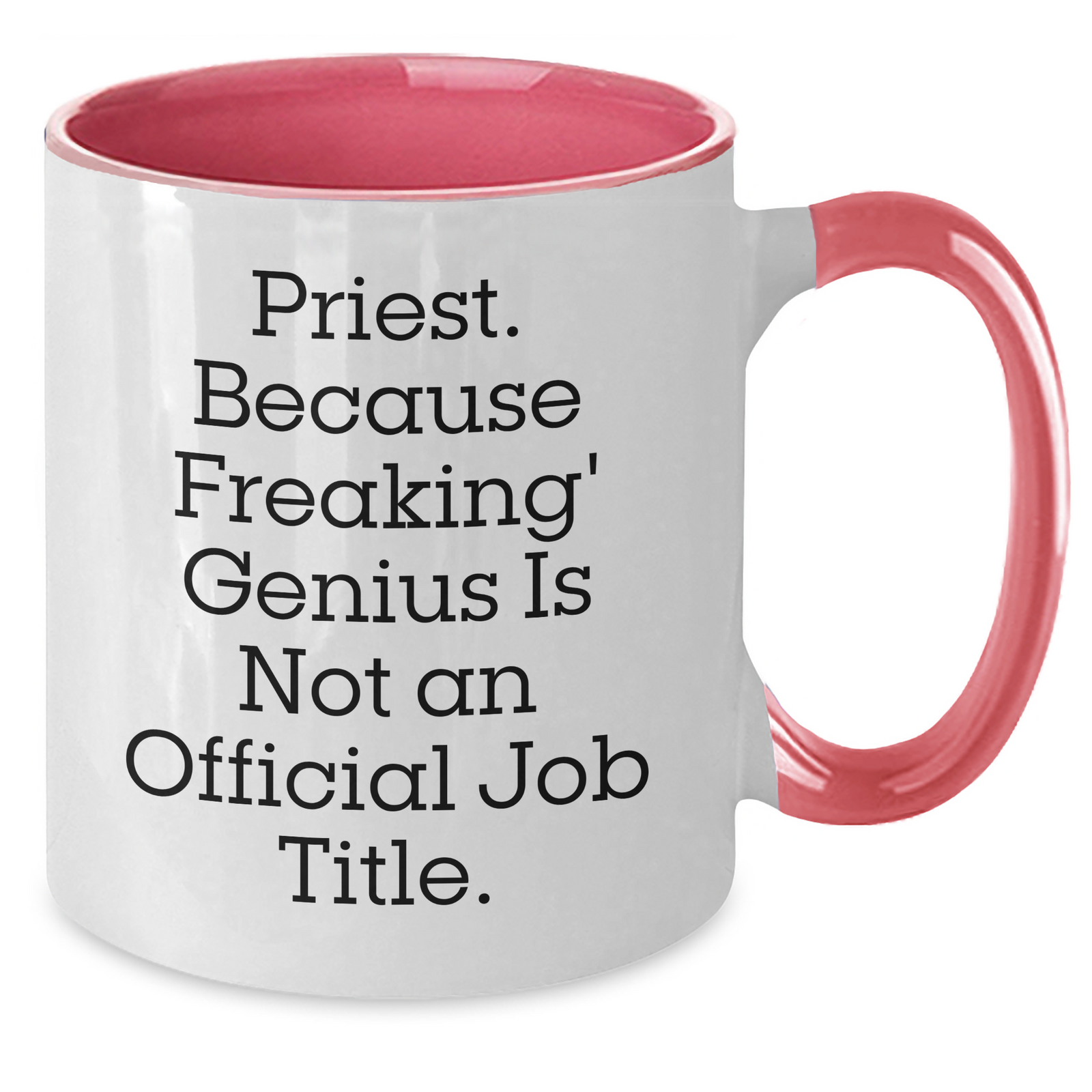Priest Gifts, Funny Two Tone Coffee Mug for Mother's Day - 'Priest. Because Freaking' genius Is Not An Official Job Title.' - Additional