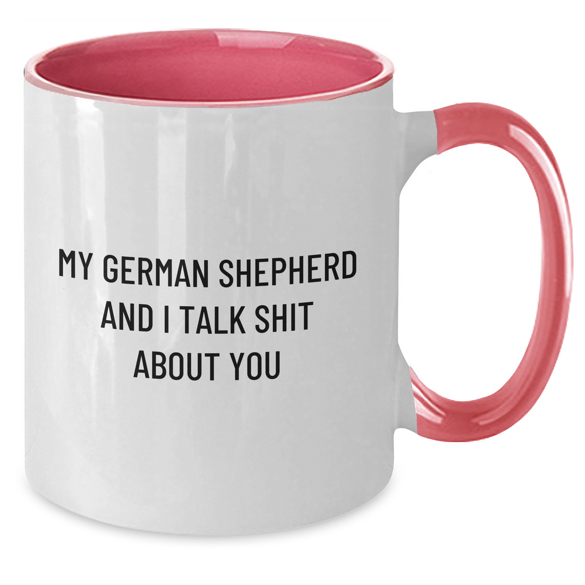Funny German Shepherd Dog Lovers Gifts from Family for Mom on Mother's Day - Two Tone Coffee Mug with Quote 'My German Shepherd And I Talk Shit About You' - Additional