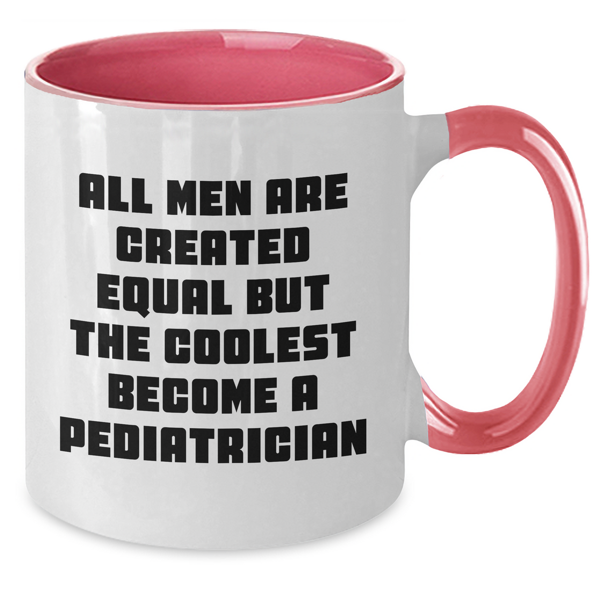 Pediatrician Humor Gifts from Men to Friends on Father's Day - Two Tone Coffee Mug, Cute and Inspirational Quote - Additional