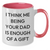 Funny Dad Gifts from Family - I Think Me Being Your Dad Is Enough Of A Gift Two Tone Coffee Mug for Father's Day - Additional