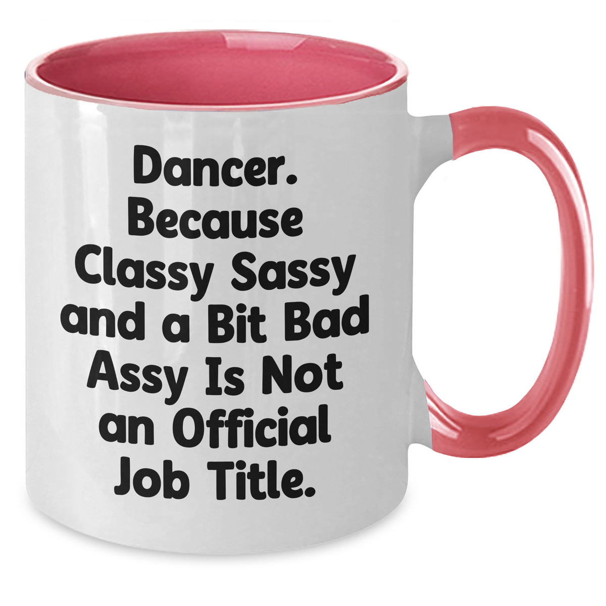 Funny Dancer Gifts from Men to Women - 'Dancer. Because Classy Sassy And A Bit Fearlessy Is Not An Official Job Title.' Two Tone Coffee Mug for Mother's Day - Additional