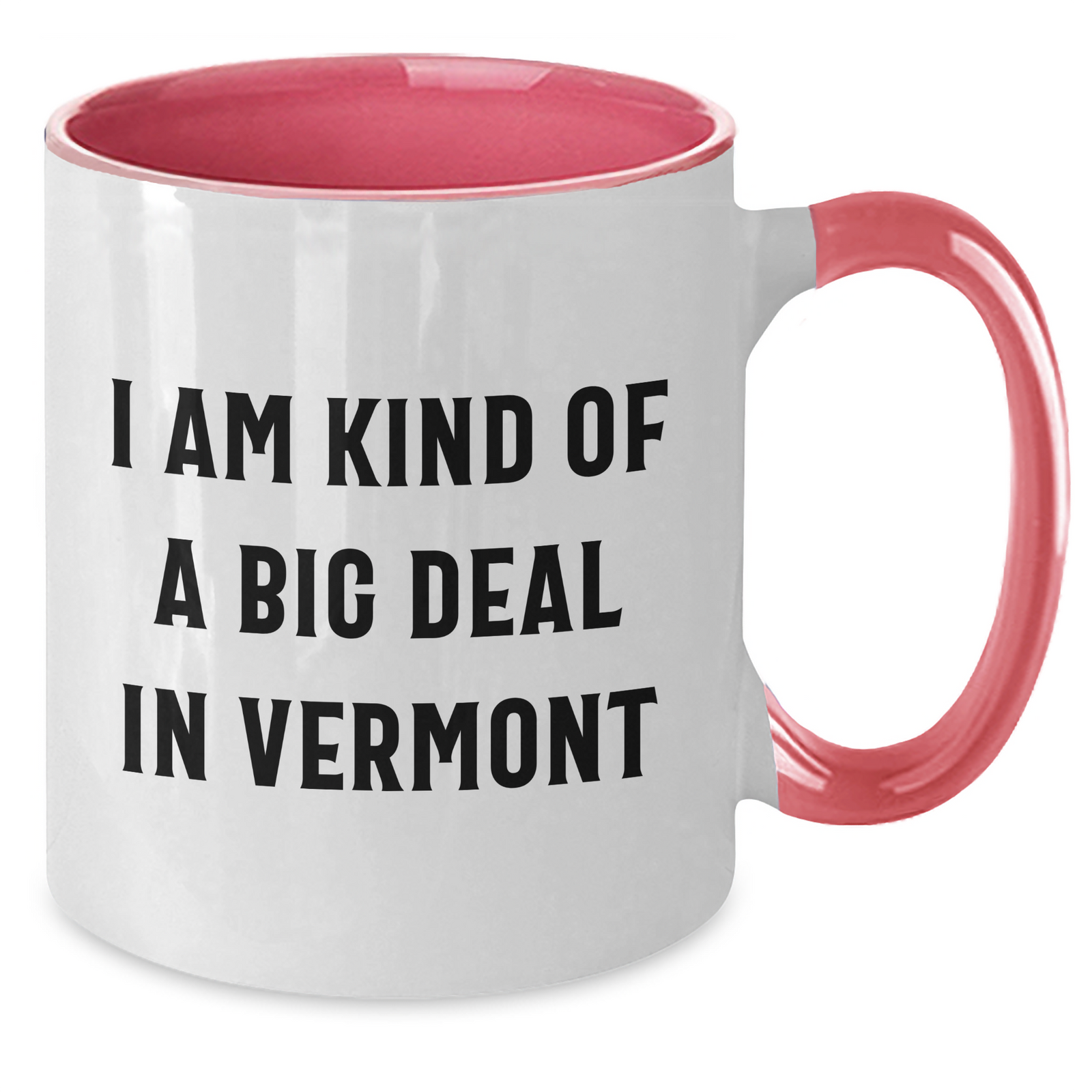 Vermont Gifts from Friends and Family - I Am Kind Of A Prime Selection In Vermont Two Tone Coffee Mug, Funny Quote for Father's Day - Additional