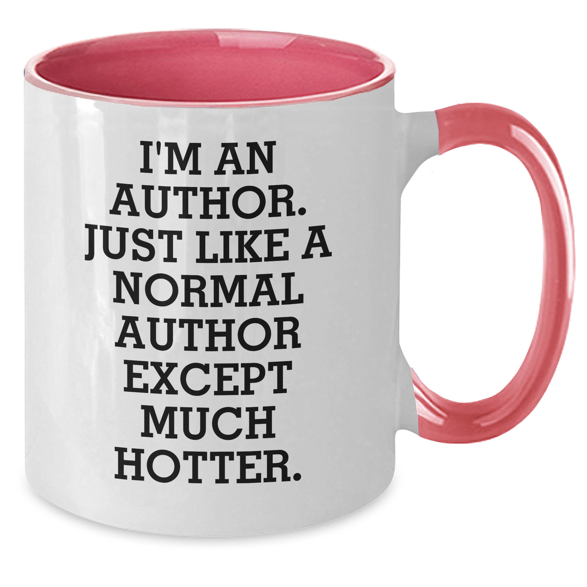 Author Humor Gifts from Friends for Father's Day Unique Two Tone Coffee Mug - I'm An Author, Just Like A Normal Author Except Much Hotter. - Additional