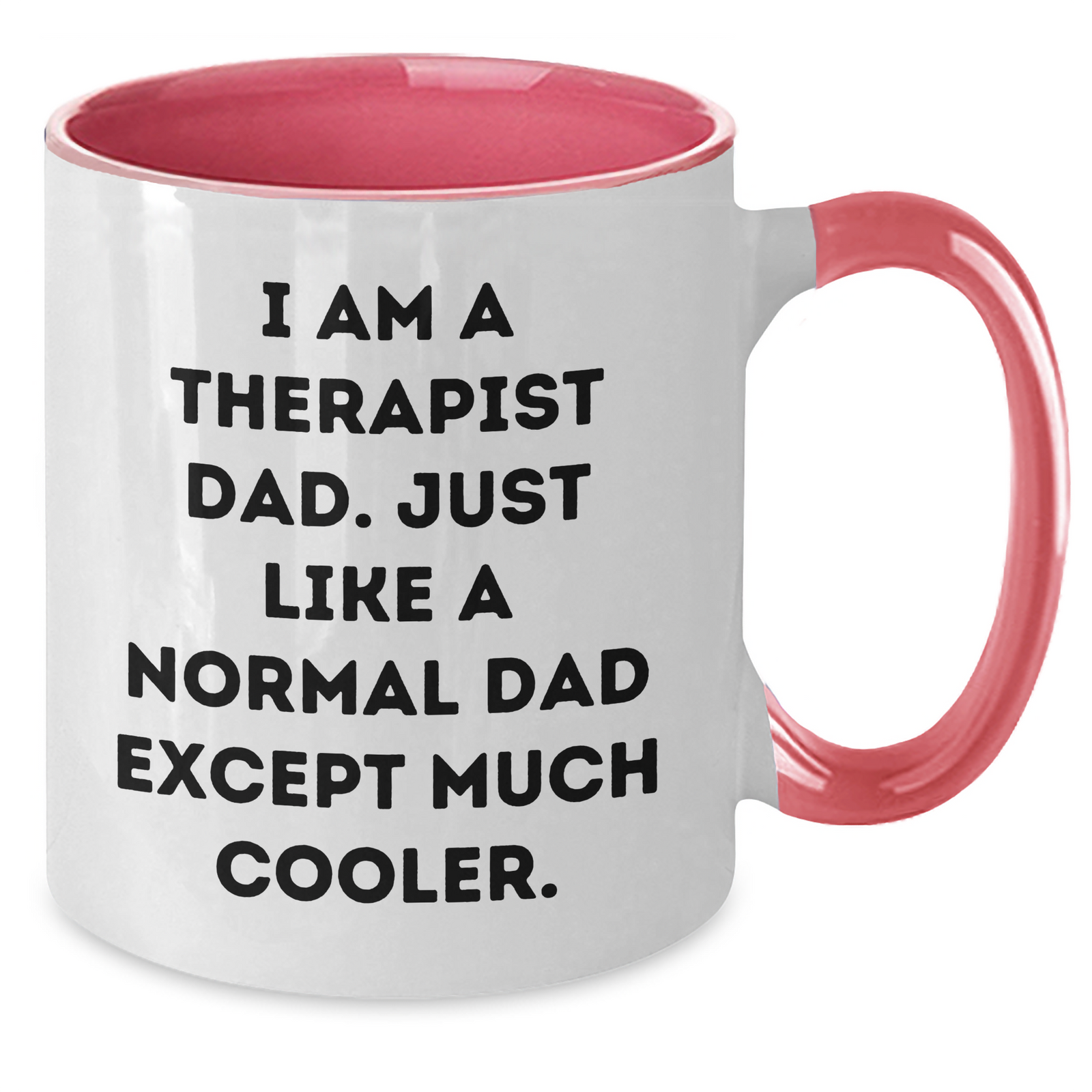 Funny Therapist Gifts: I Am A Therapist Dad Two Tone Coffee Mug for Father's Day - Gifts from Men to Therapist Friends - Additional