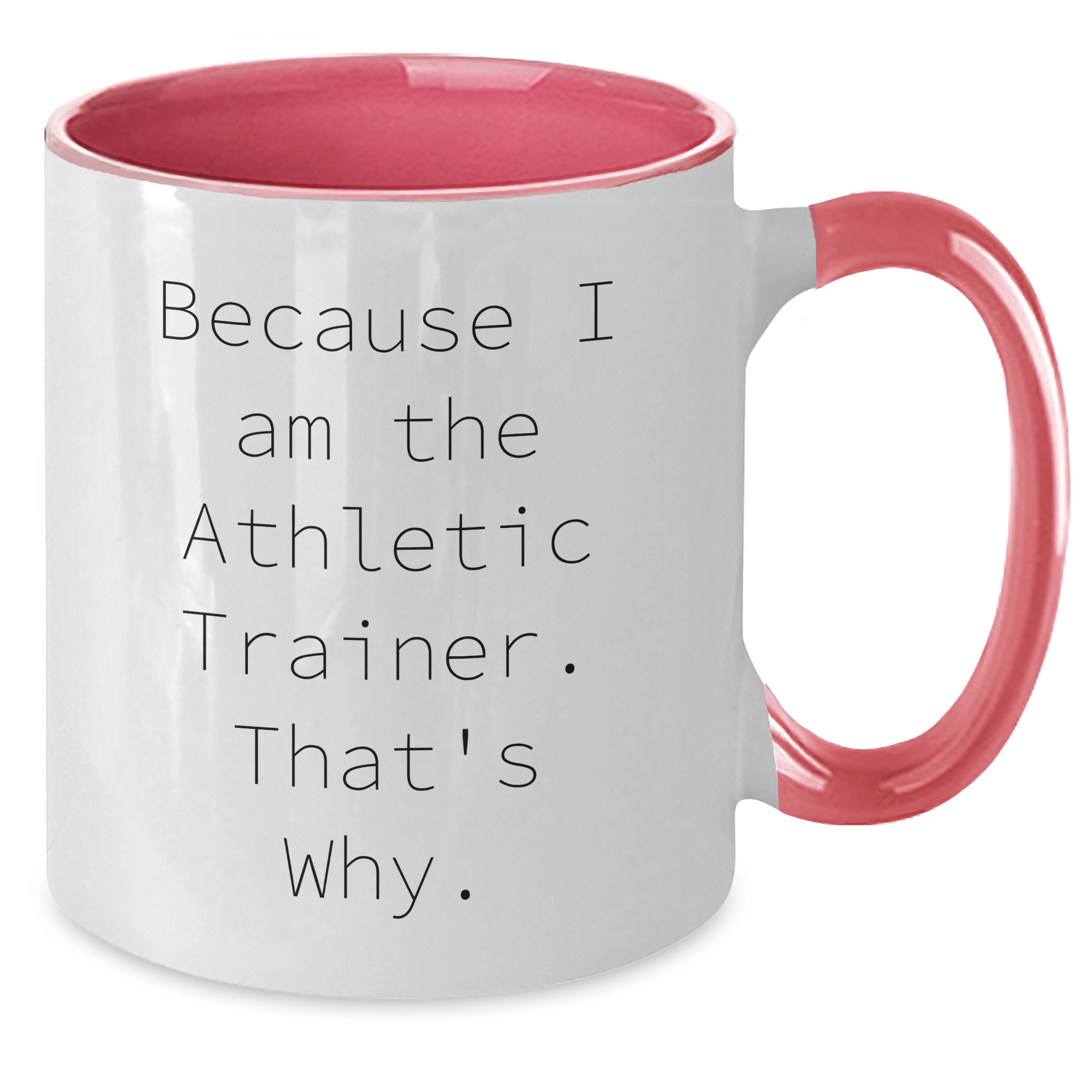 Funny Athletic Trainer Gifts for Him - Because I Am The Athletic Trainer. That's Why. Two Tone Coffee Mug, Father's Day Unique Gifts from Men to Athletic Trainers - Additional
