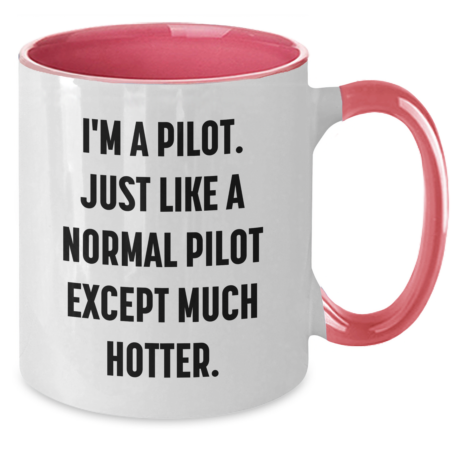 Pilot Gifts for Him - Funny Two Tone Coffee Mug, I'm A Pilot, Just Like A Normal Pilot Except Much Hotter - Gifts from Friends, Family, Coworkers - Graduation Unique Gifts for Men - Additional