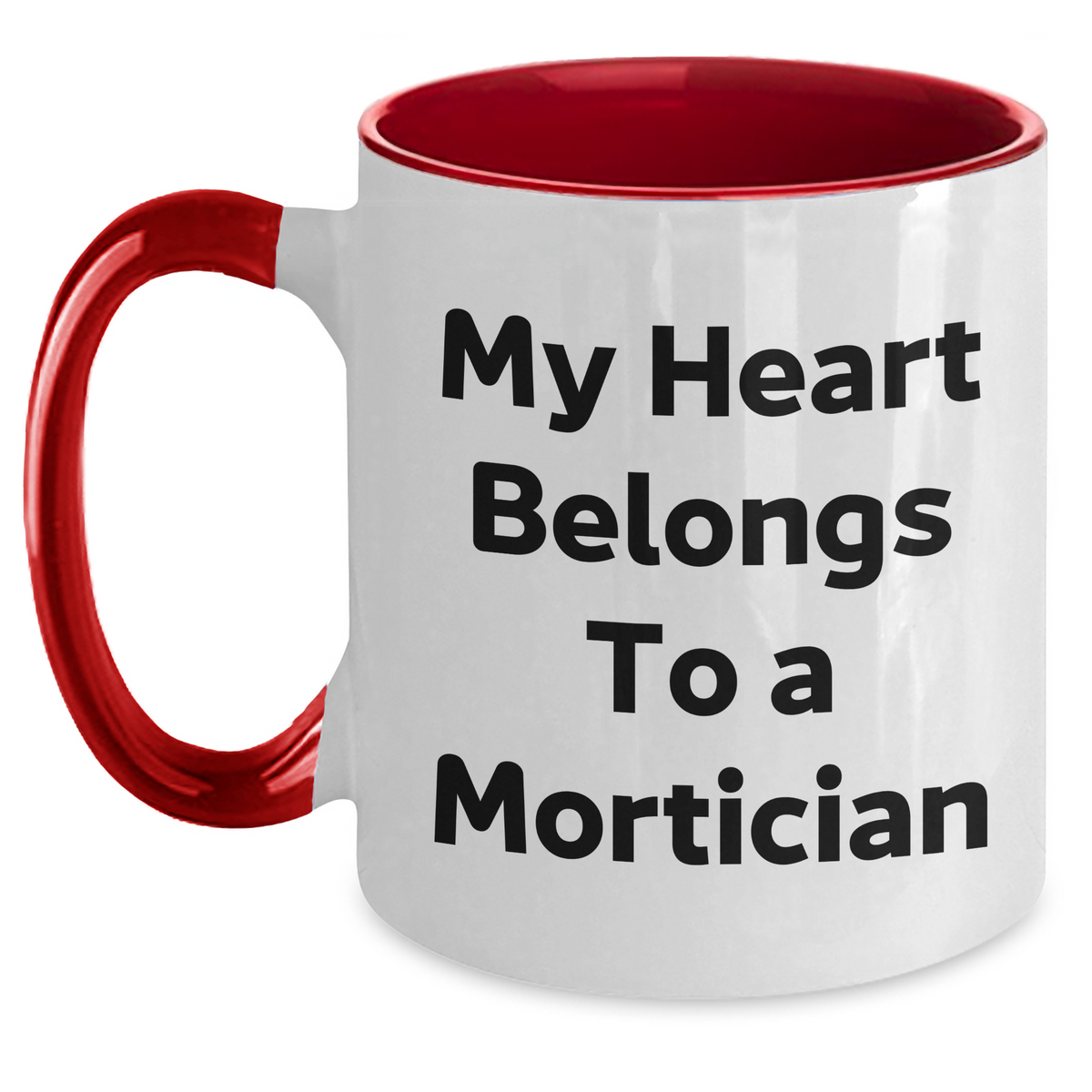 Funny Mortician Gifts from Men to Mortician - My Heart Belongs To A Mortician Two Tone Coffee Mug for Mother's Day - Main