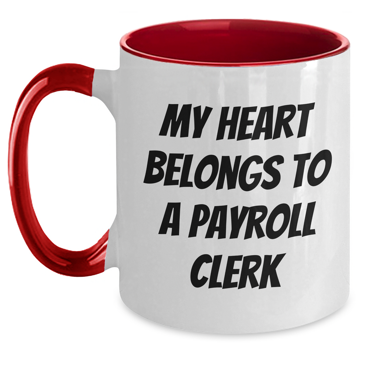Payroll Clerk Humor Gifts from Men to Payroll Clerk, My Heart Belongs To A Payroll Clerk, Two Tone Coffee Mug for Father's Day - Main