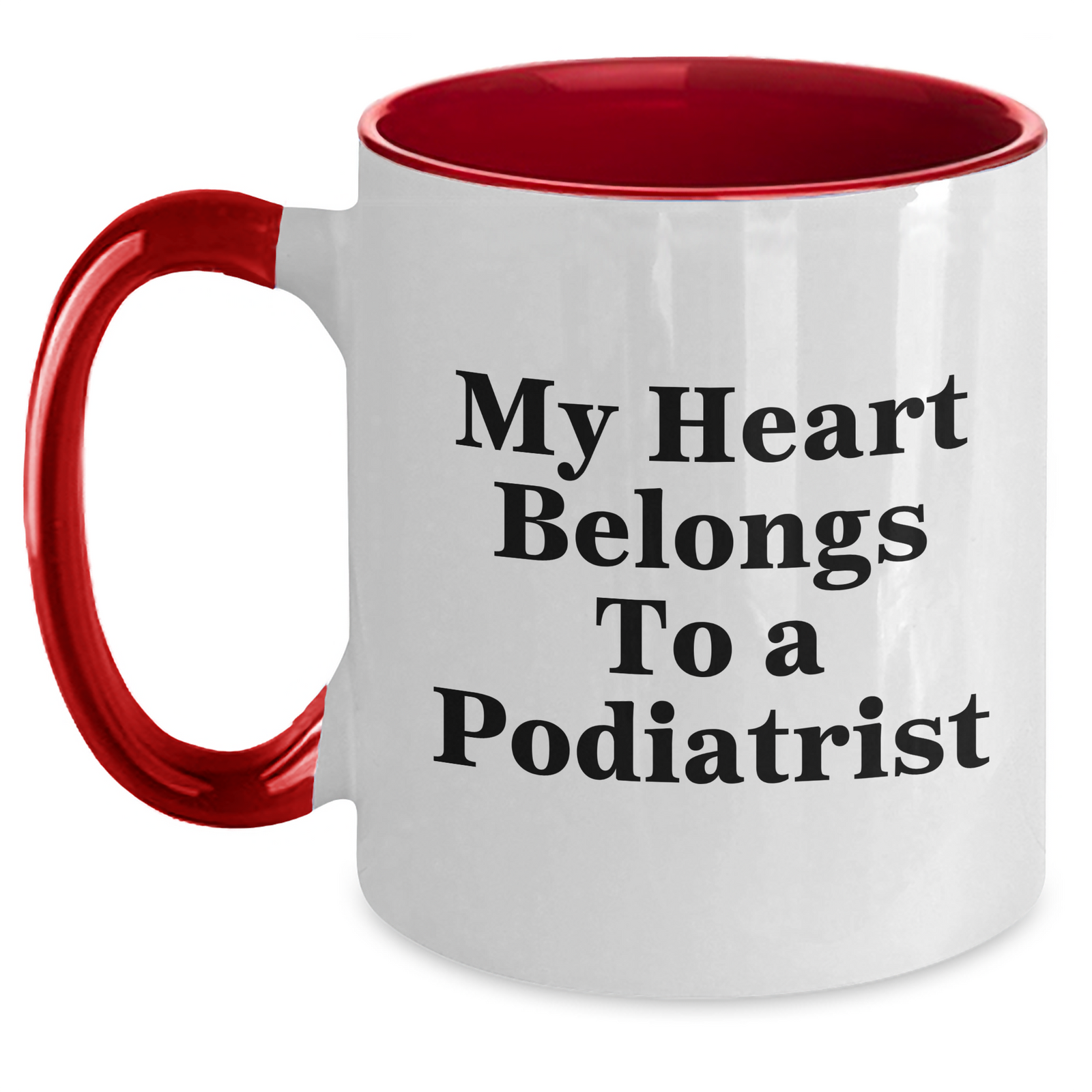 Funny Podiatrist Gifts from Men to Friends - My Heart Belongs To A Podiatrist Two Tone Coffee Mug for Father's Day - Main